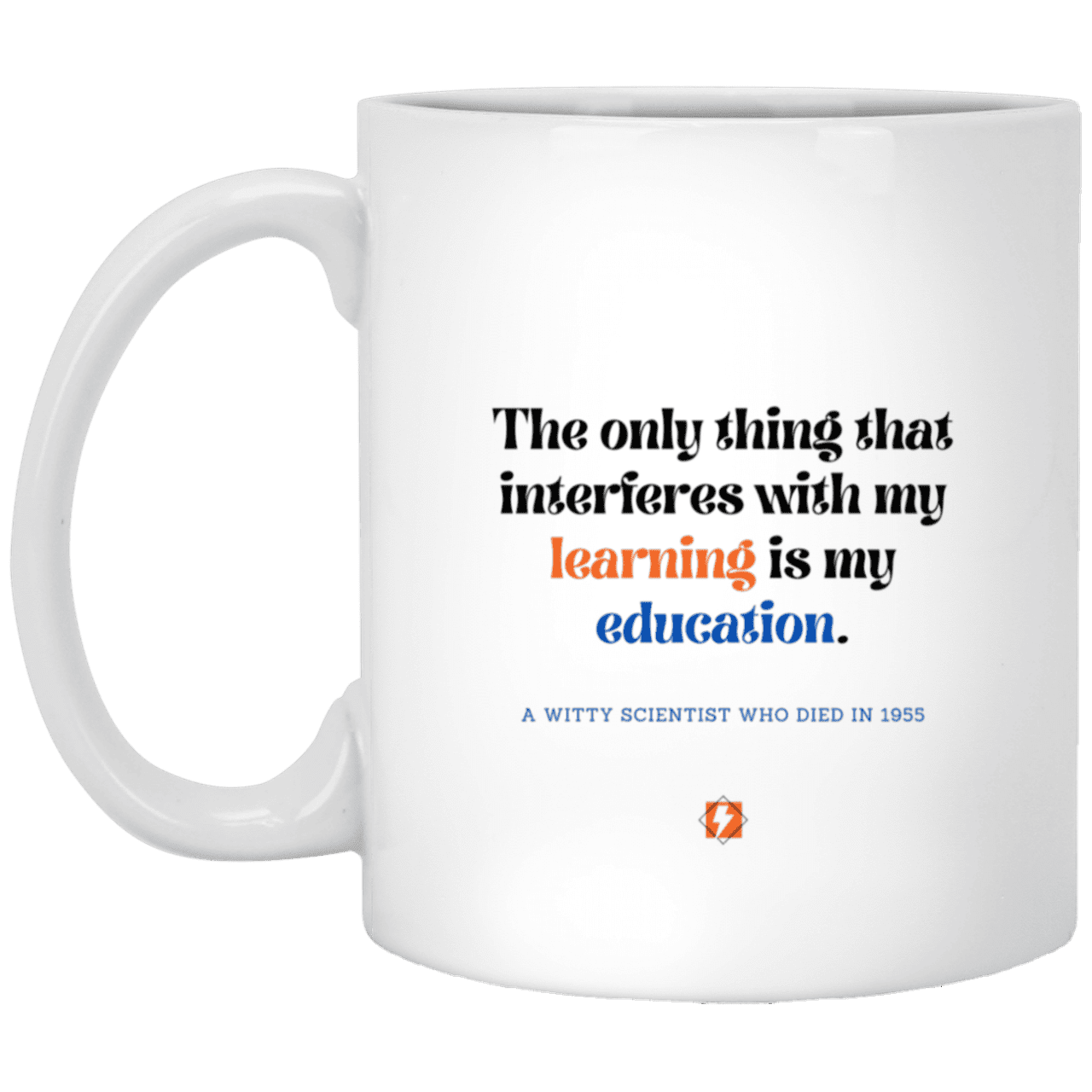 Ceramic Standard Mug 11oz with inspiring Einstein quote: E120 - Education vs Learning - Color: Plain White