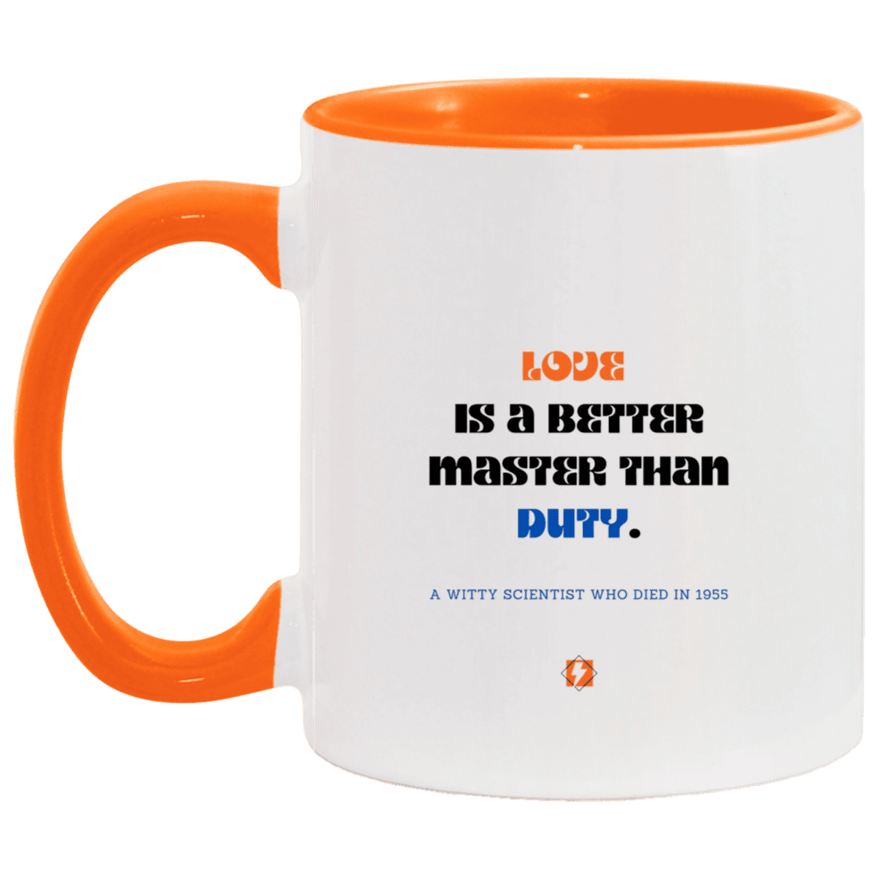 Ceramic Standard Mug 11oz with inspiring Einstein quote: E126 - Love vs Duty - Color: White/Orange