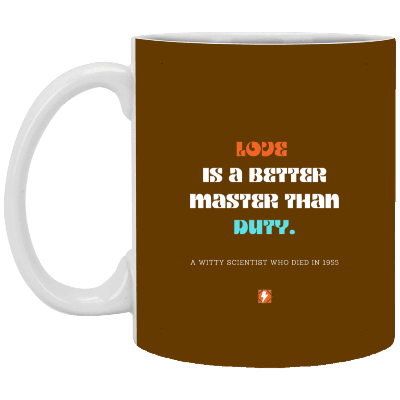 Ceramic Standard Mug 11oz with inspiring Einstein quote: E126 - Love vs Duty - Color: Brown