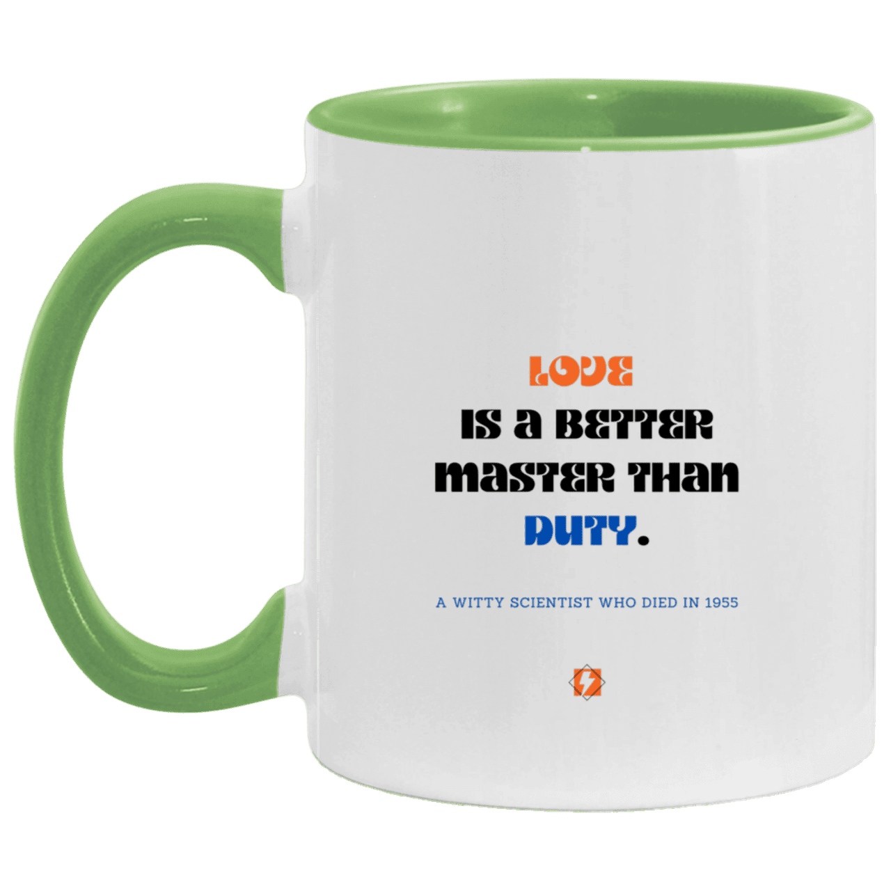 Ceramic Standard Mug 11oz with inspiring Einstein quote: E126 - Love vs Duty - Color: White/Light Green