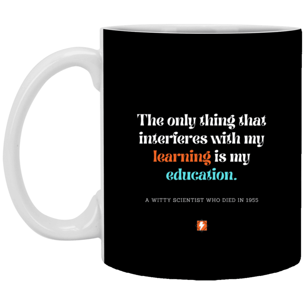 Ceramic Standard Mug 11oz with inspiring Einstein quote: E120 - Education vs Learning - Color: Black White