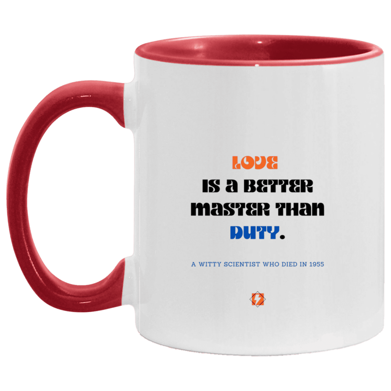 Ceramic Standard Mug 11oz with inspiring Einstein quote: E126 - Love vs Duty - Color: White/Red