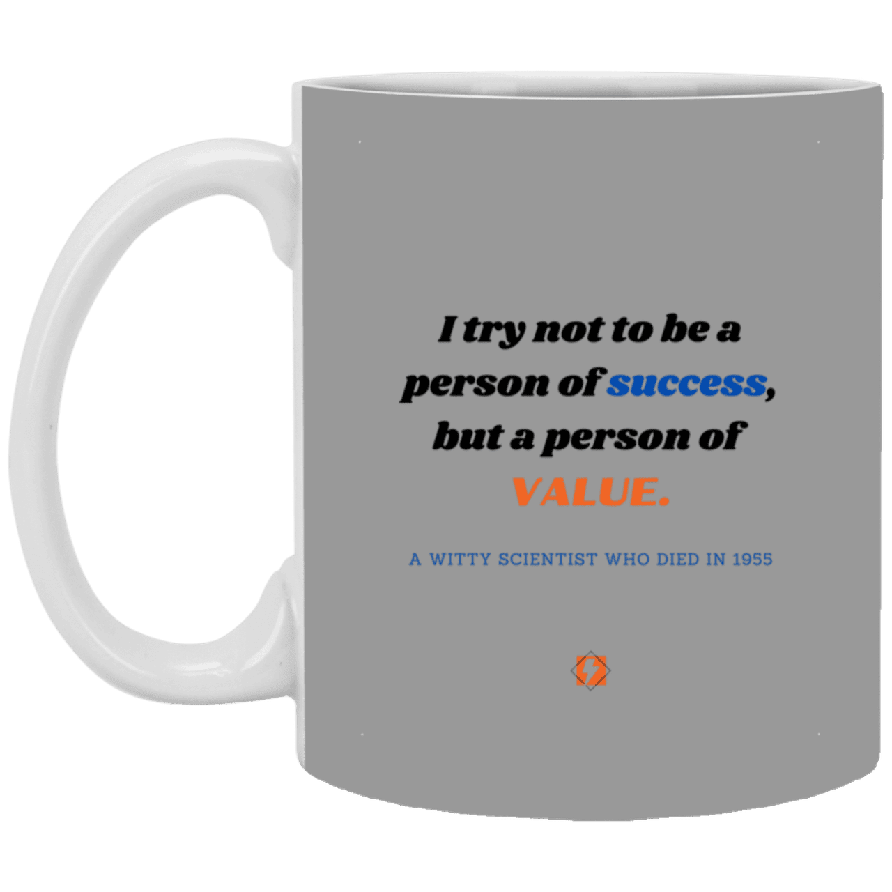 Ceramic Standard Mug 11oz with inspiring Einstein quote: E109 - Value vs Success - Color: Gray