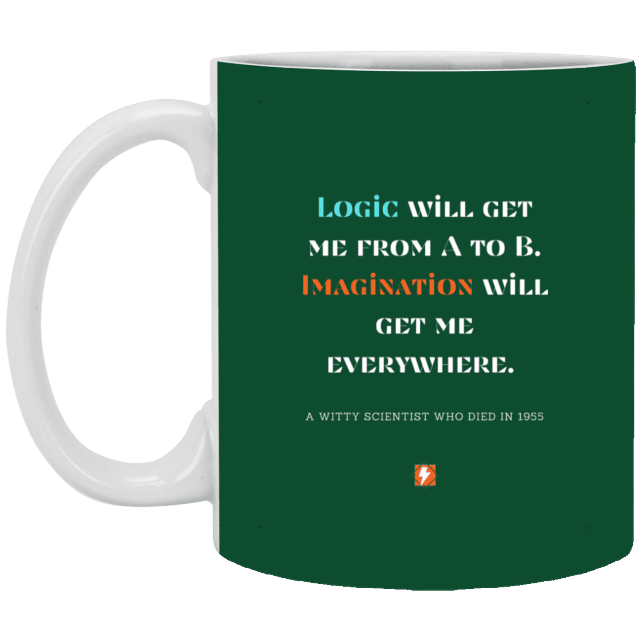 Ceramic Standard Mug 11oz with inspiring Einstein quote: E113 - Imagination vs Logic - Color: Forest