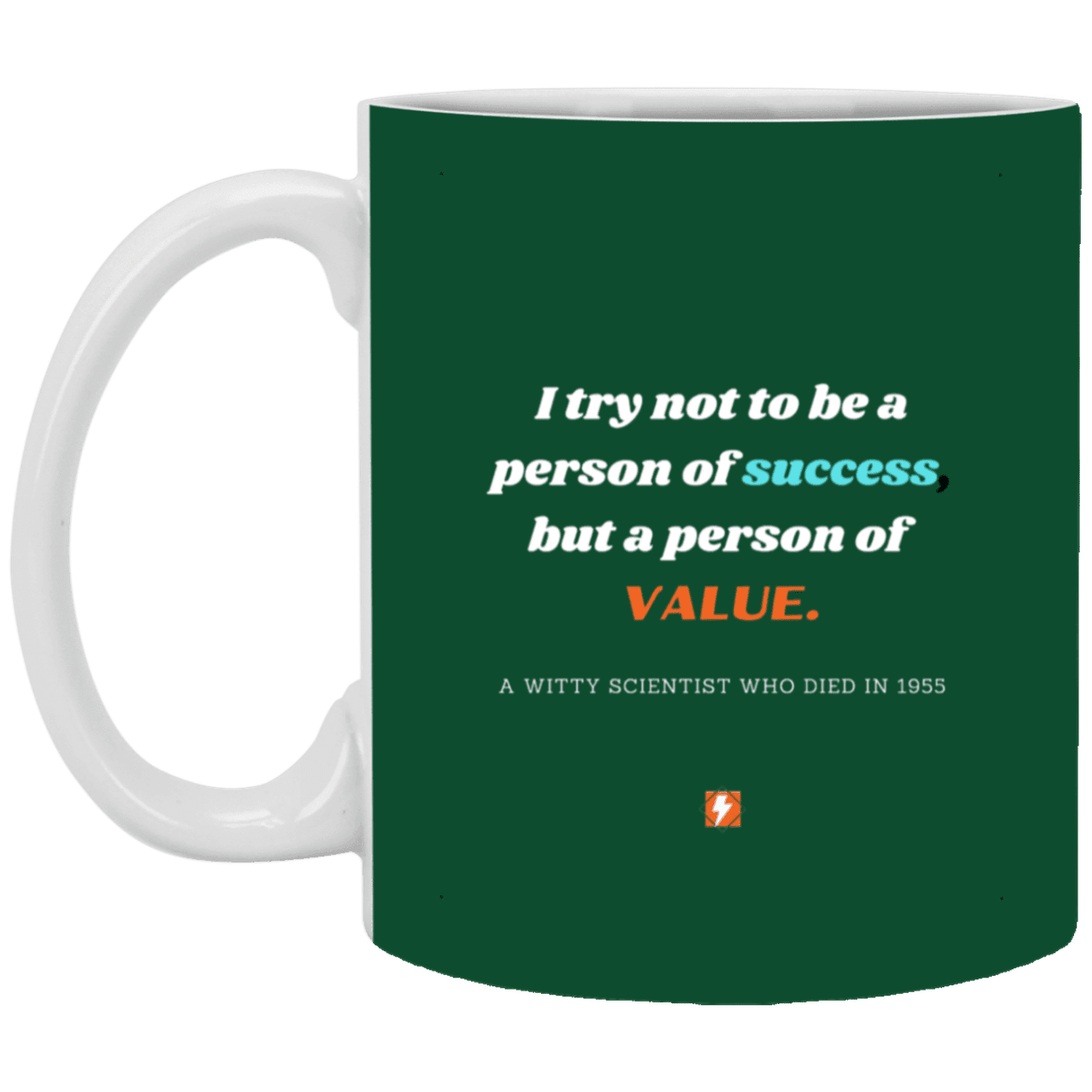 Ceramic Standard Mug 11oz with inspiring Einstein quote: E109 - Value vs Success - Color: Forest