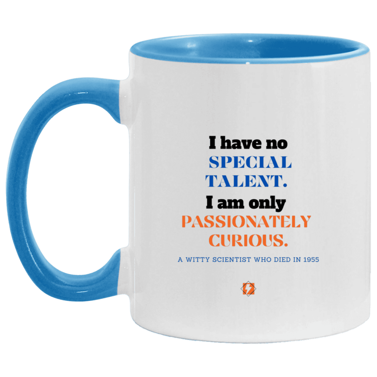 Ceramic Standard Mug 11oz with inspiring Einstein quote: E105 - Talent vs Curiosity - Color: White/Light Blue