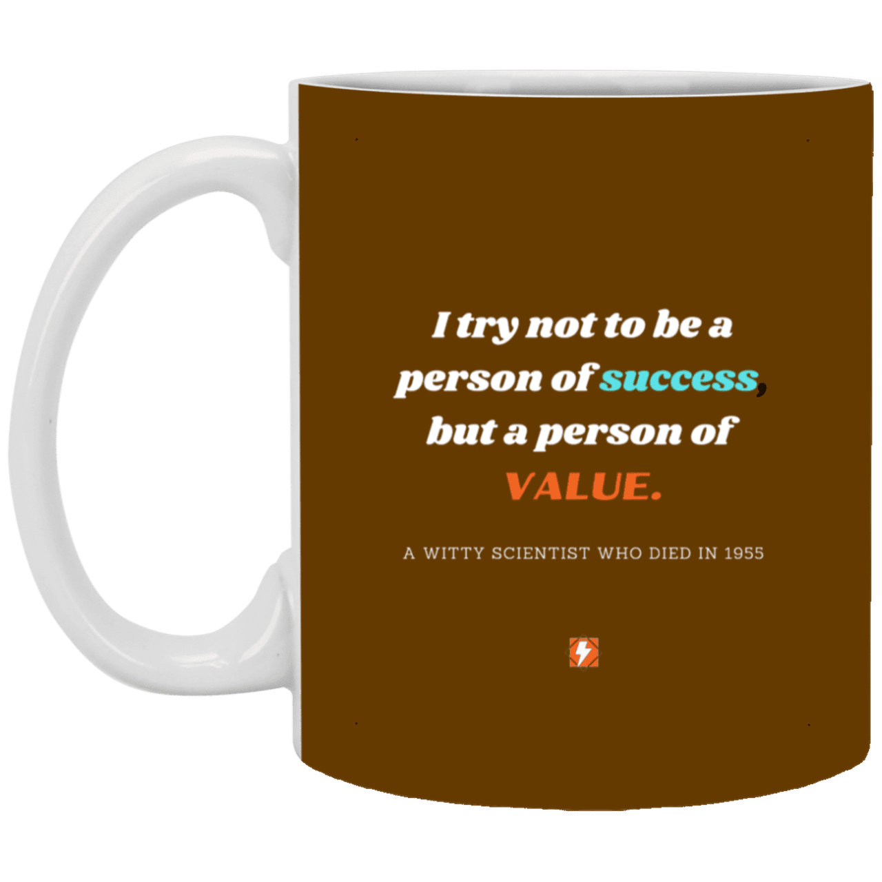 Ceramic Standard Mug 11oz with inspiring Einstein quote: E109 - Value vs Success - Color: Brown