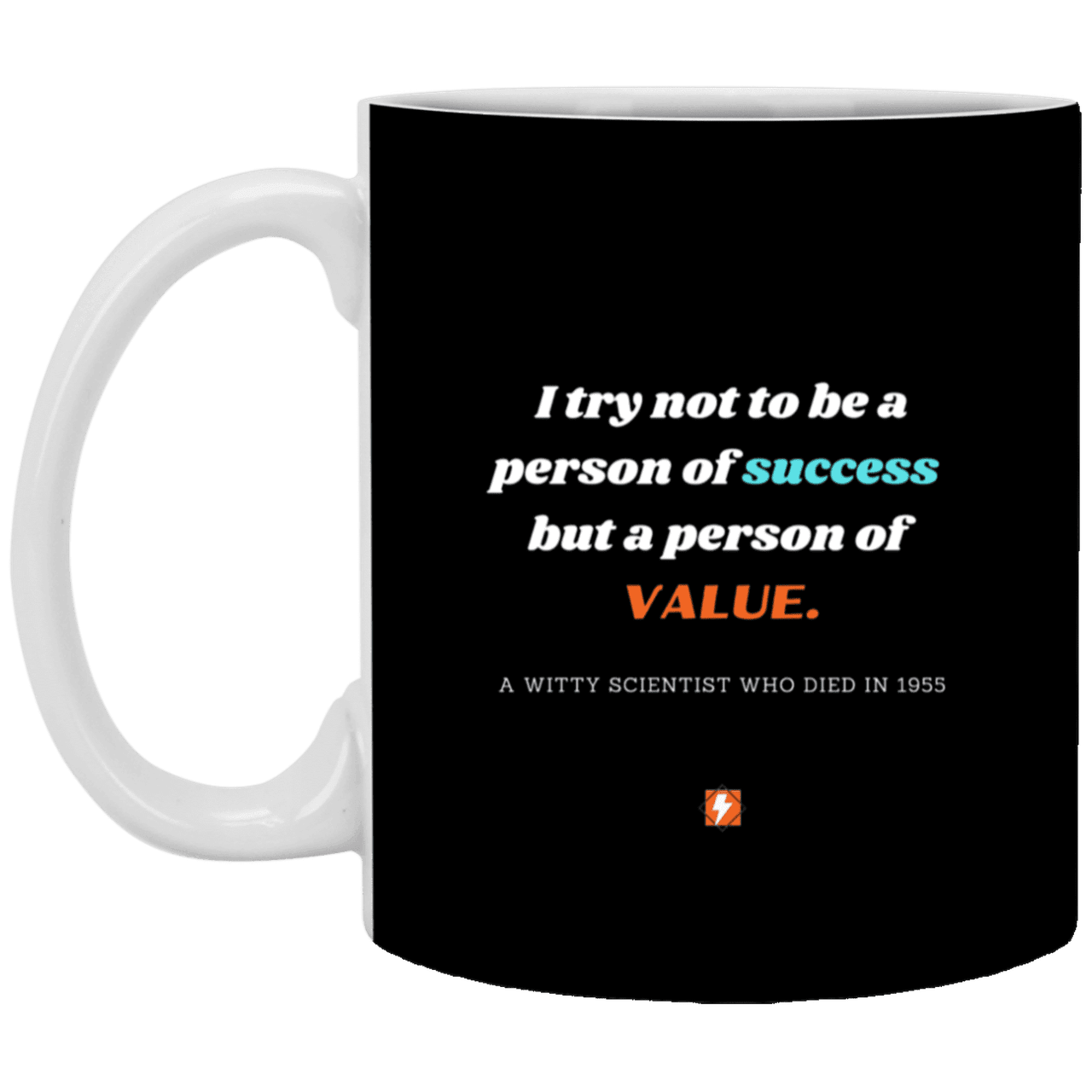 Ceramic Standard Mug 11oz with inspiring Einstein quote: E109 - Value vs Success - Color: Black White