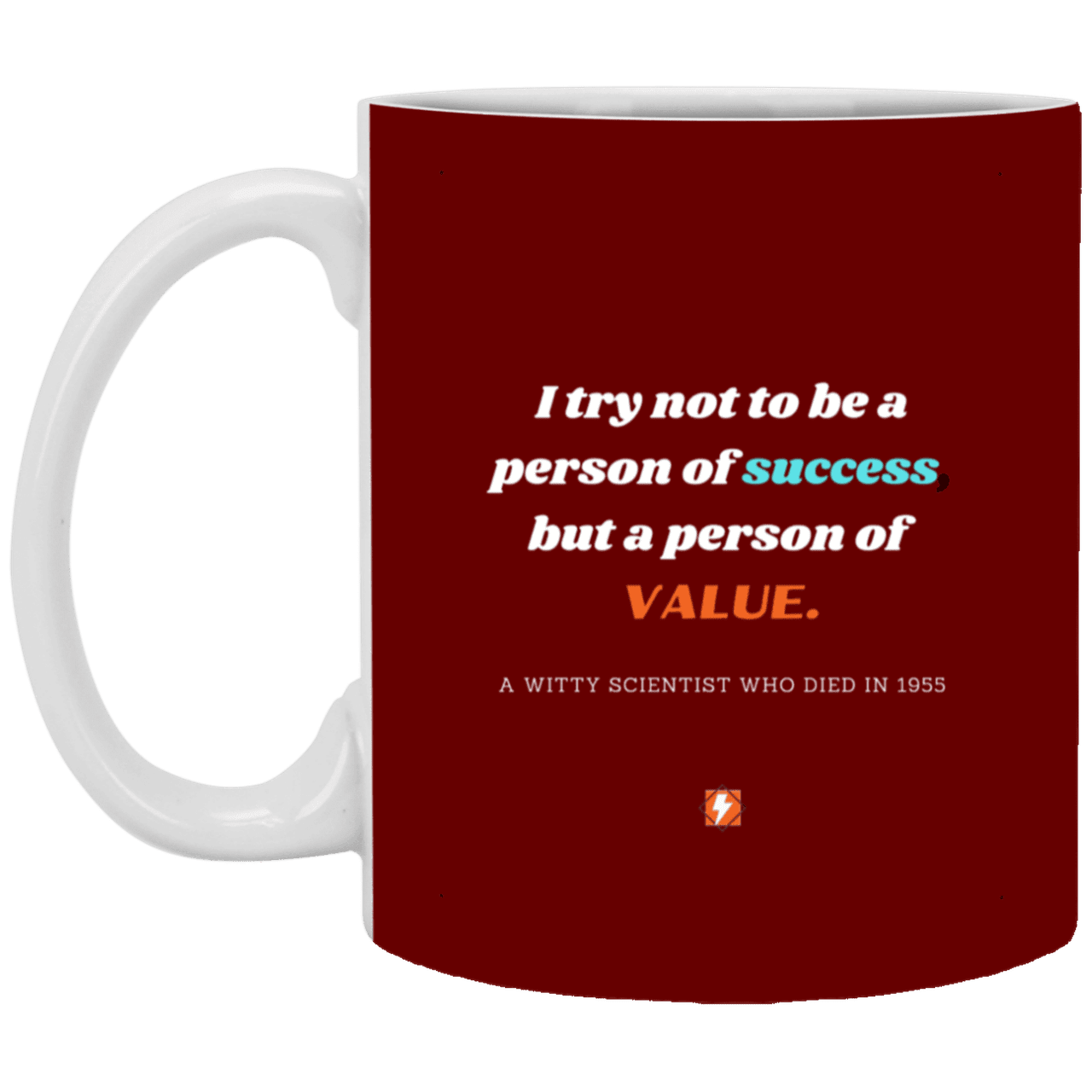 Ceramic Standard Mug 11oz with inspiring Einstein quote: E109 - Value vs Success - Color: Maroon