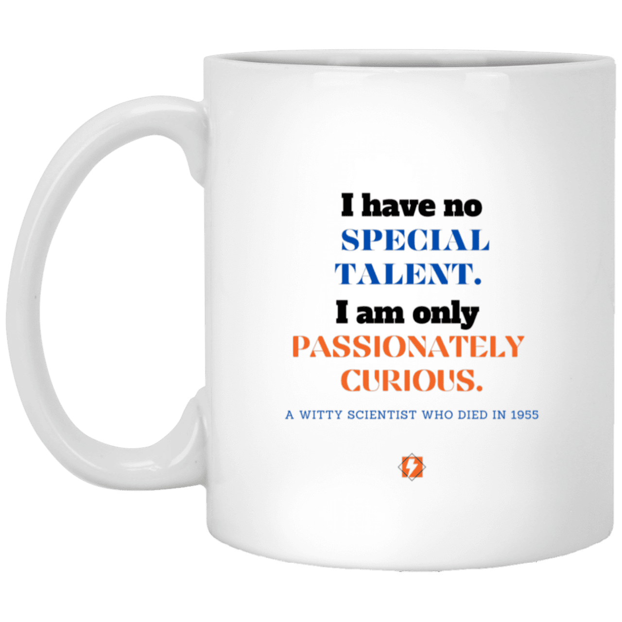 Ceramic Standard Mug 11oz with inspiring Einstein quote: E105 - Talent vs Curiosity - Color: Plain White