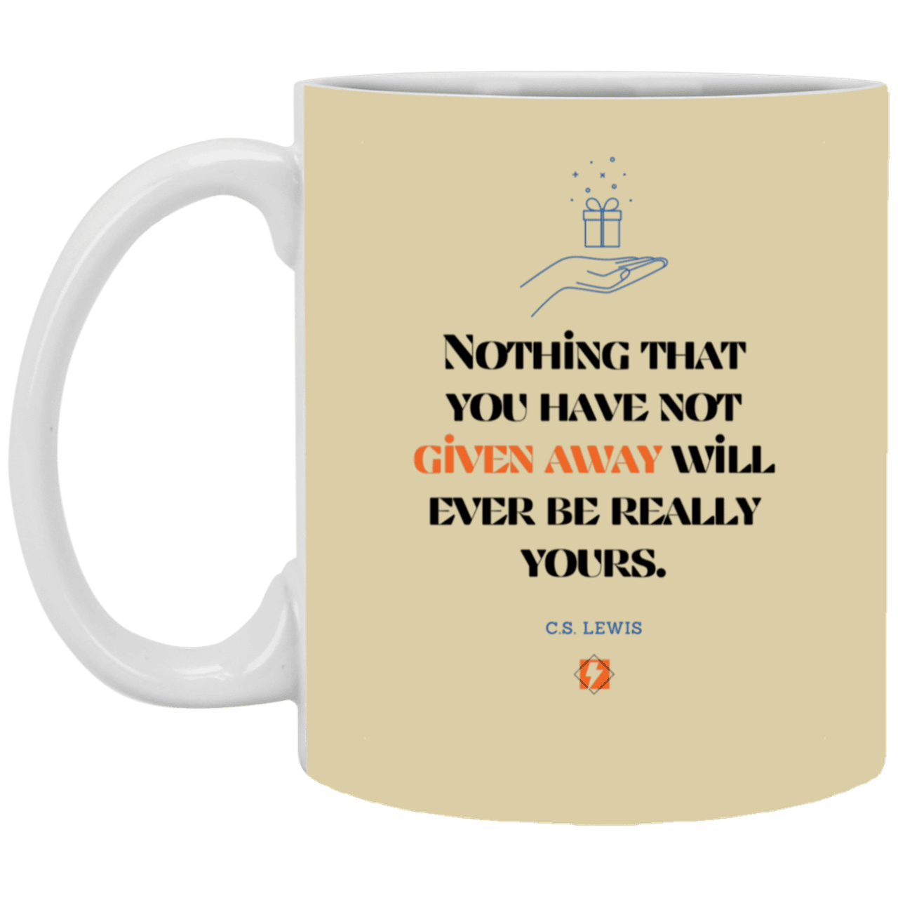 Ceramic Standard Mug 11oz with inspiring Lewis quote: CS111 - Give away to possess it - Color: Tan Brown