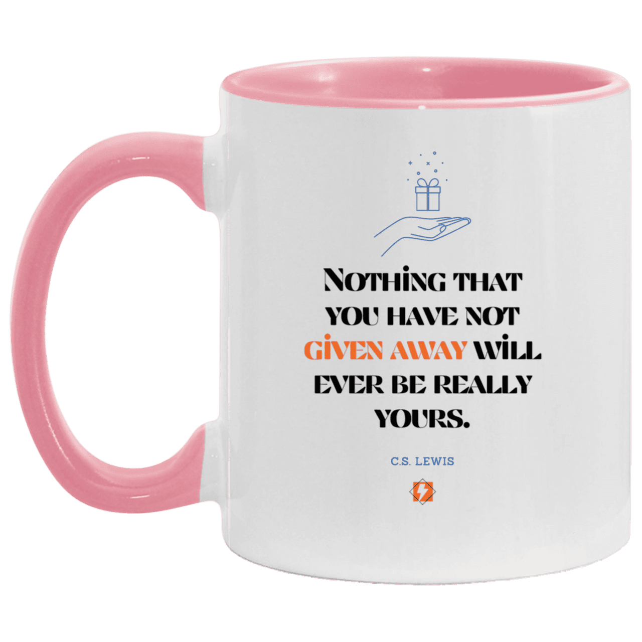 Ceramic Standard Mug 11oz with inspiring Lewis quote: CS111 - Give away to possess it - Color: White/Pink