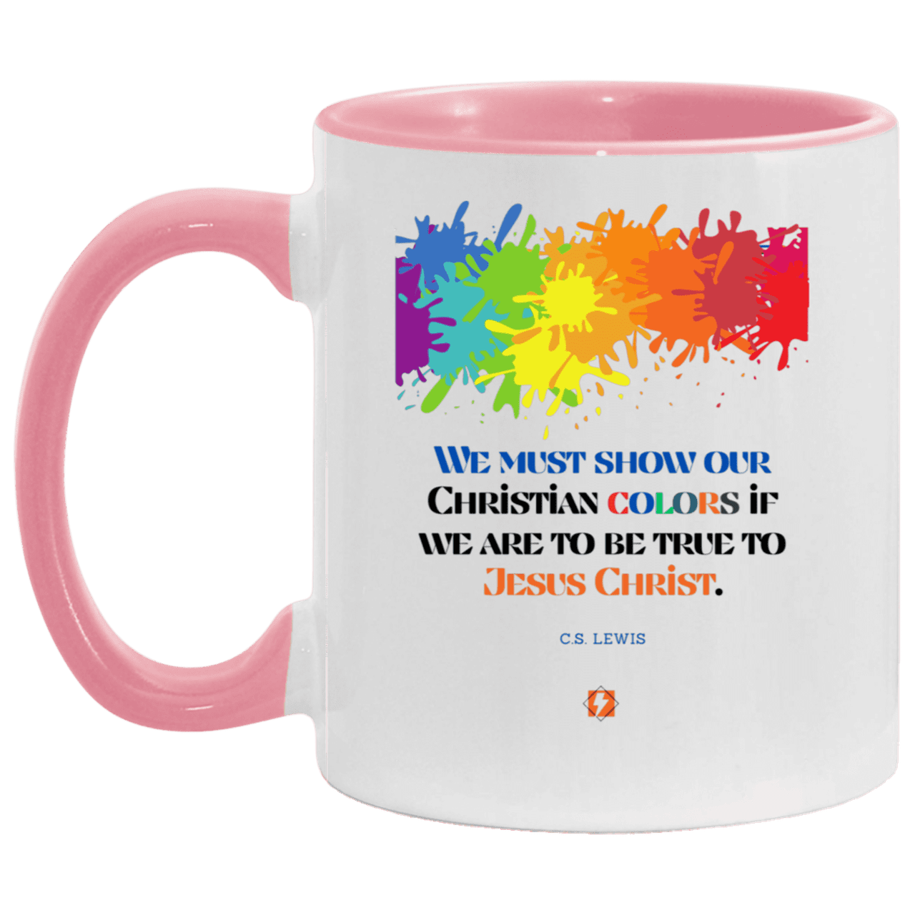 Ceramic Standard Mug 11oz with inspiring Lewis quote: CS117 - Show your Christian colors to be true - Color: White/Pink