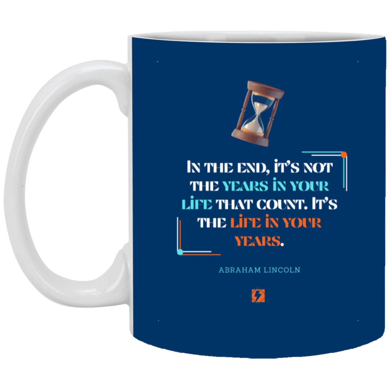 Ceramic Standard Mug 11oz with inspiring Lincoln quote: L101 - Life in your years, not years in your life - Color: Royal