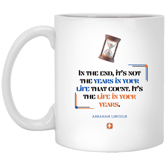 Ceramic Standard Mug 11oz with inspiring Lincoln quote: L101 - Life in your years, not years in your life - Color: Plain White