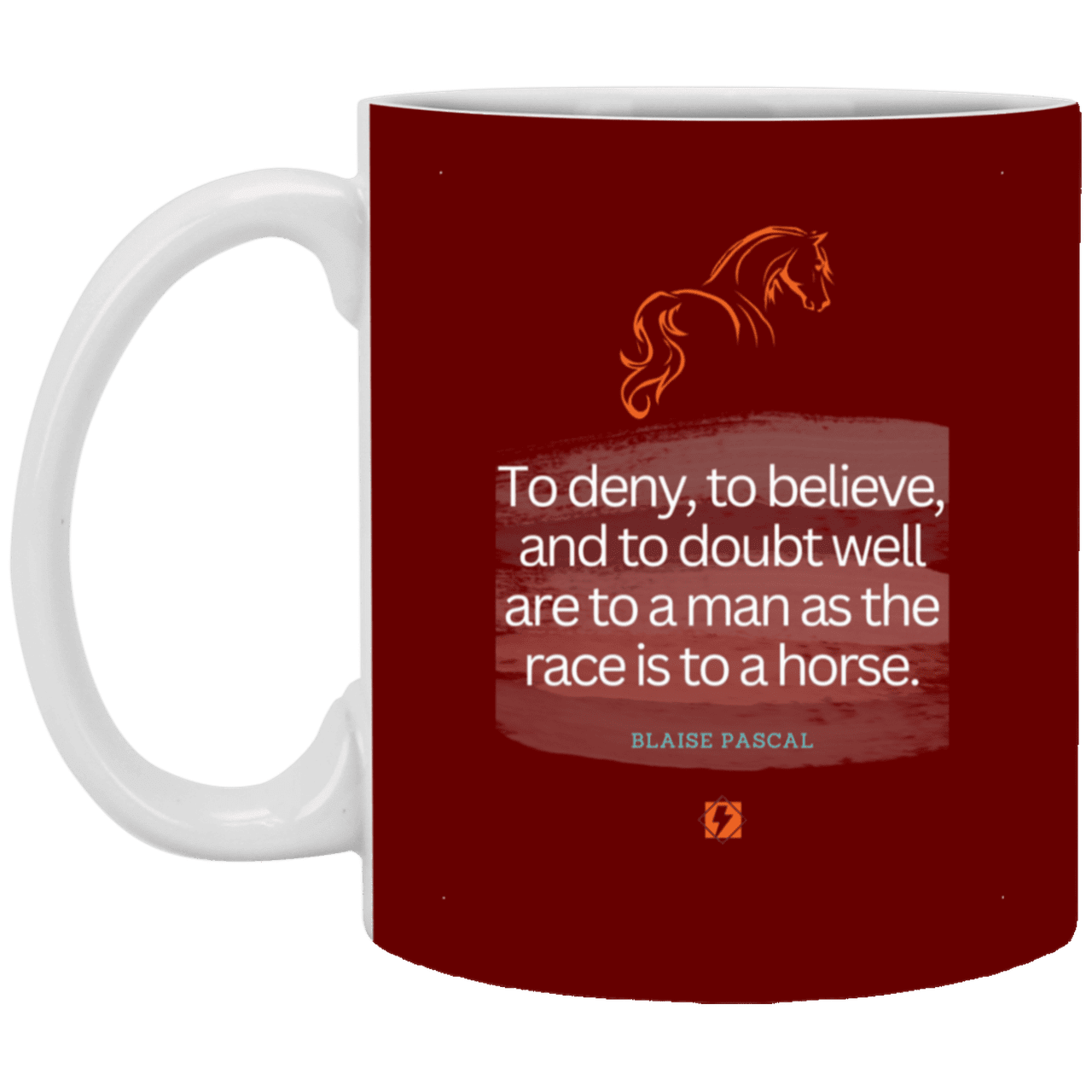 Ceramic Standard Mug 11oz with inspiring Pascal quote: BP114 - Minds are like horses - Color: Maroon