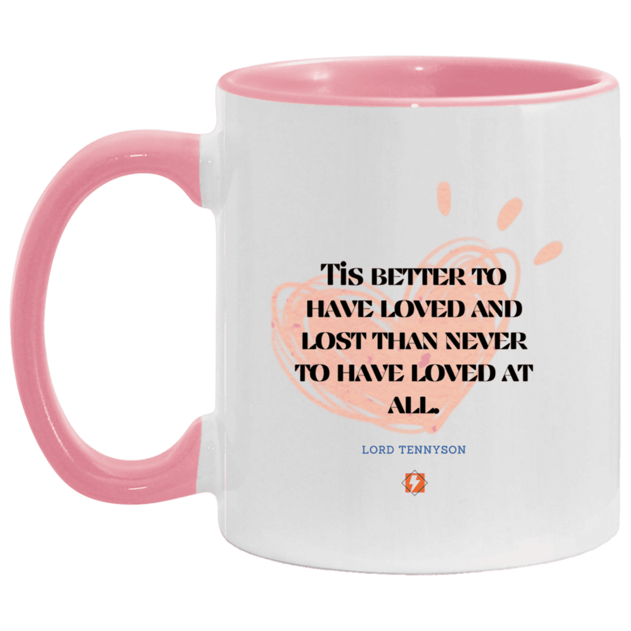 Ceramic Standard Mug 11oz with inspiring Tennyson quote: LT117 - Seeking love inspite of disappointments - Color: White/Pink