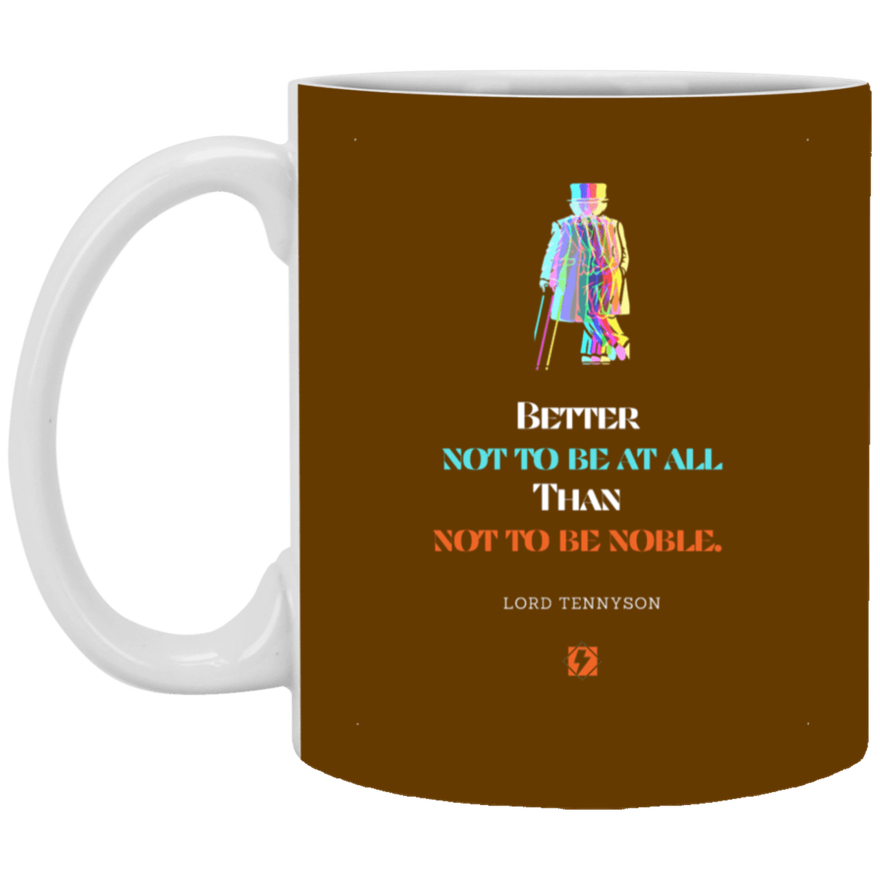 Ceramic Standard Mug 11oz with inspiring Tennyson quote: LT102 - Being noble is what counts - Color: Brown