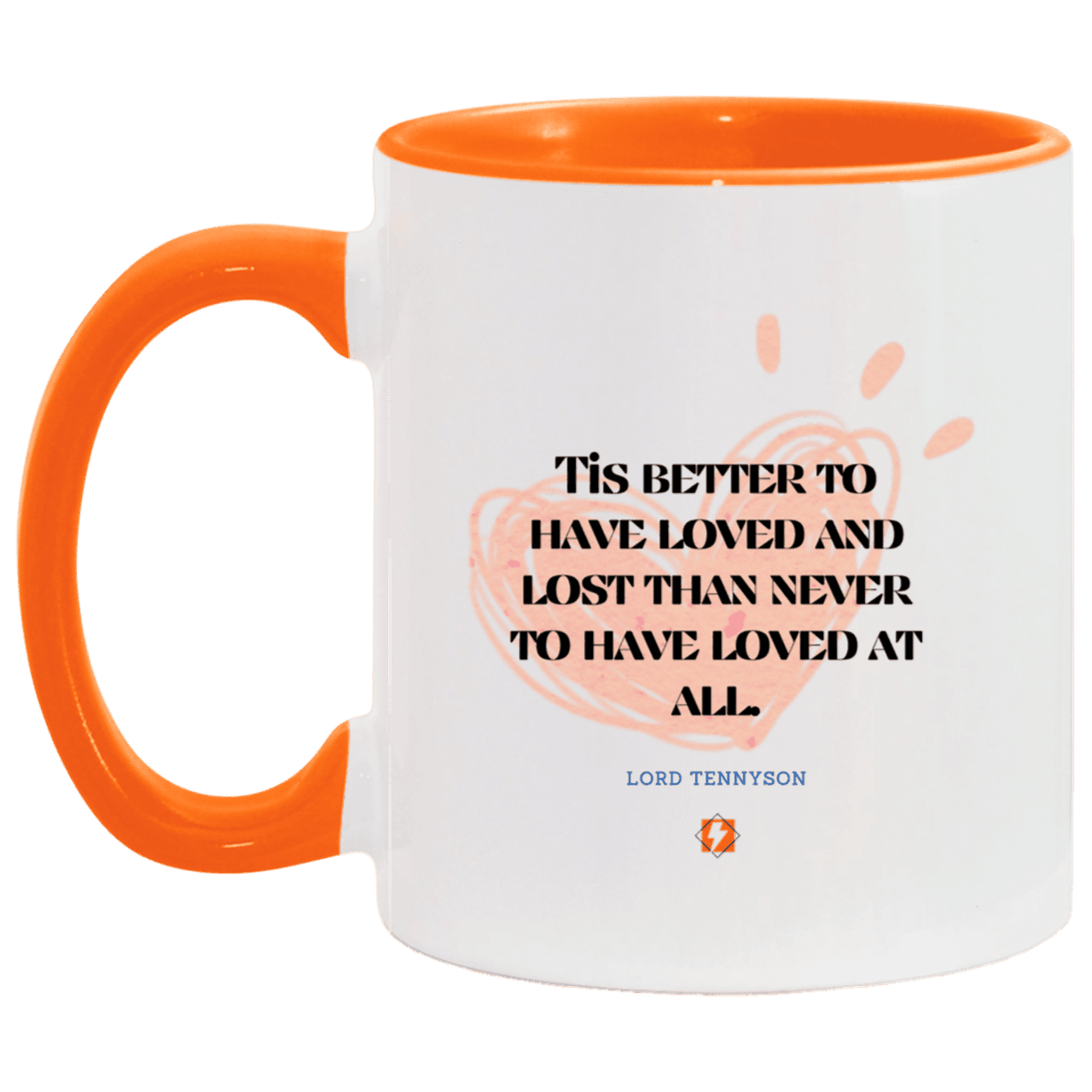 Ceramic Standard Mug 11oz with inspiring Tennyson quote: LT117 - Seeking love inspite of disappointments - Color: White/Orange