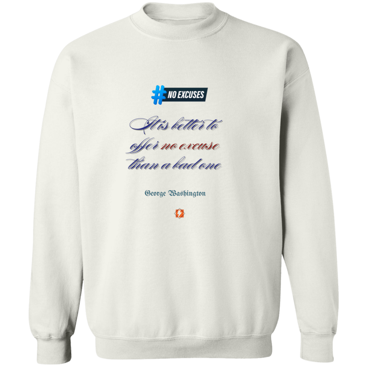 GW102 - It is better to offer no excuse than a bad one G180 Gildan Crewneck Pullover Sweatshirt - Color: White