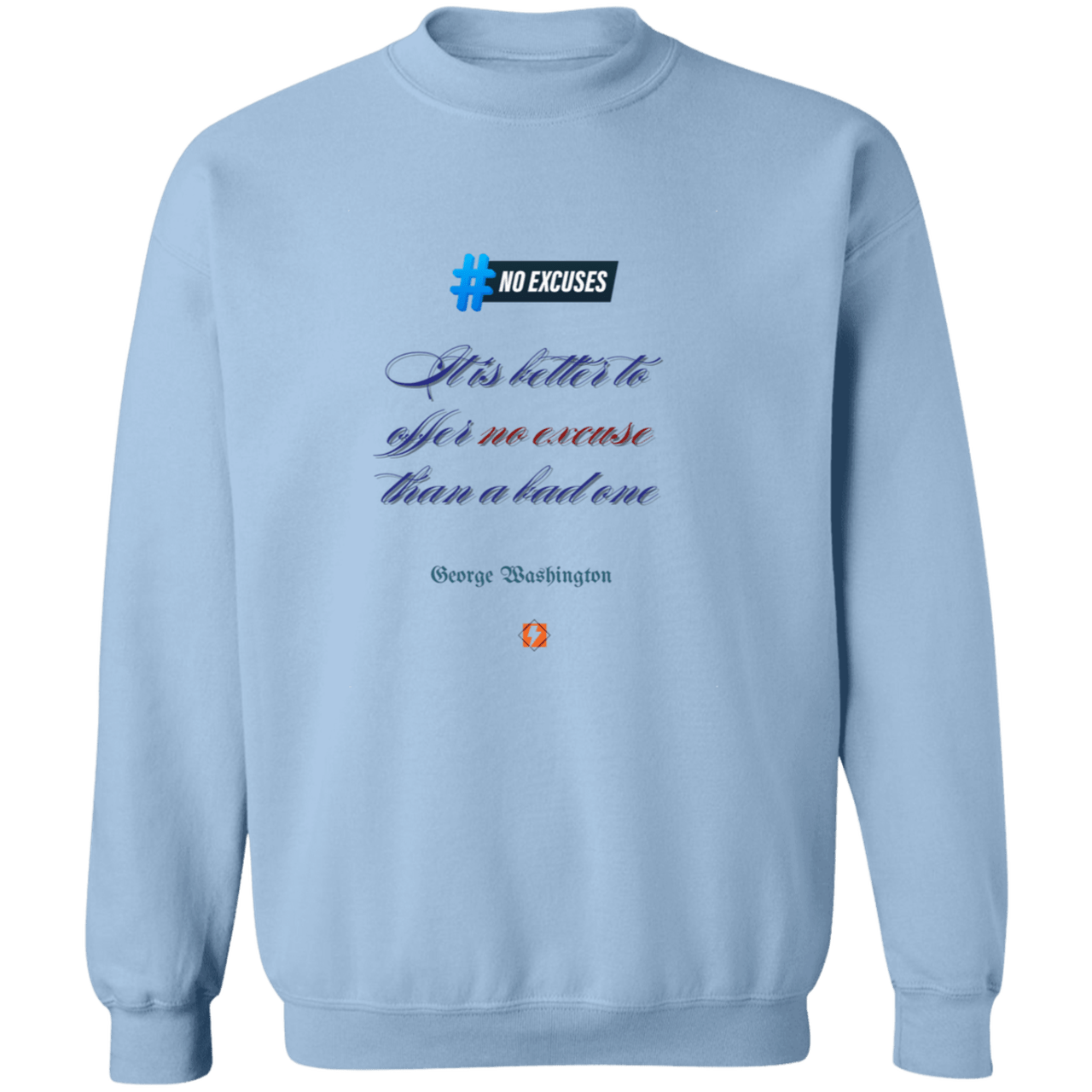 GW102 - It is better to offer no excuse than a bad one G180 Gildan Crewneck Pullover Sweatshirt - Color: Light Blue