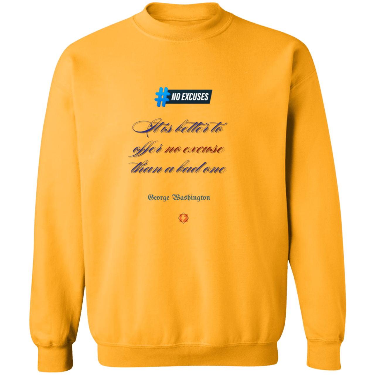 GW102 - It is better to offer no excuse than a bad one G180 Gildan Crewneck Pullover Sweatshirt - Color: Gold