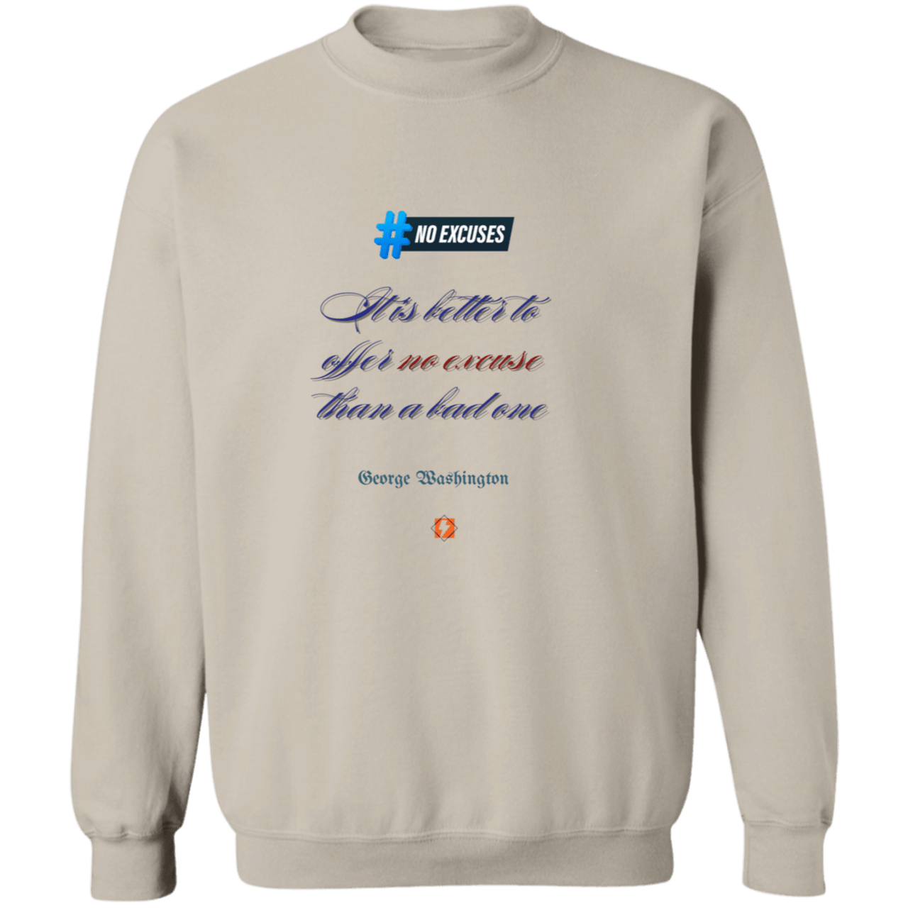 GW102 - It is better to offer no excuse than a bad one G180 Gildan Crewneck Pullover Sweatshirt - Color: Sand