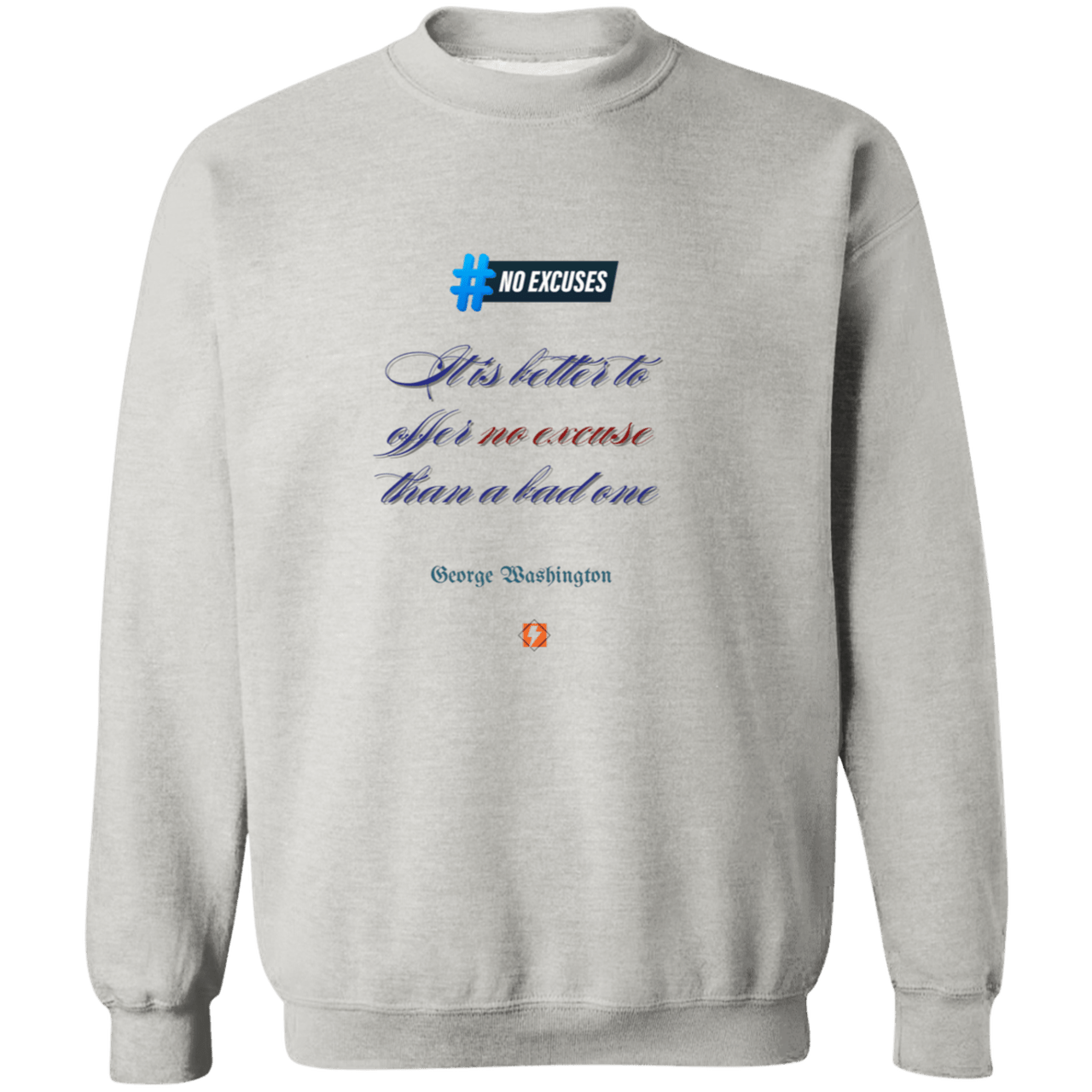 GW102 - It is better to offer no excuse than a bad one G180 Gildan Crewneck Pullover Sweatshirt - Color: Ash