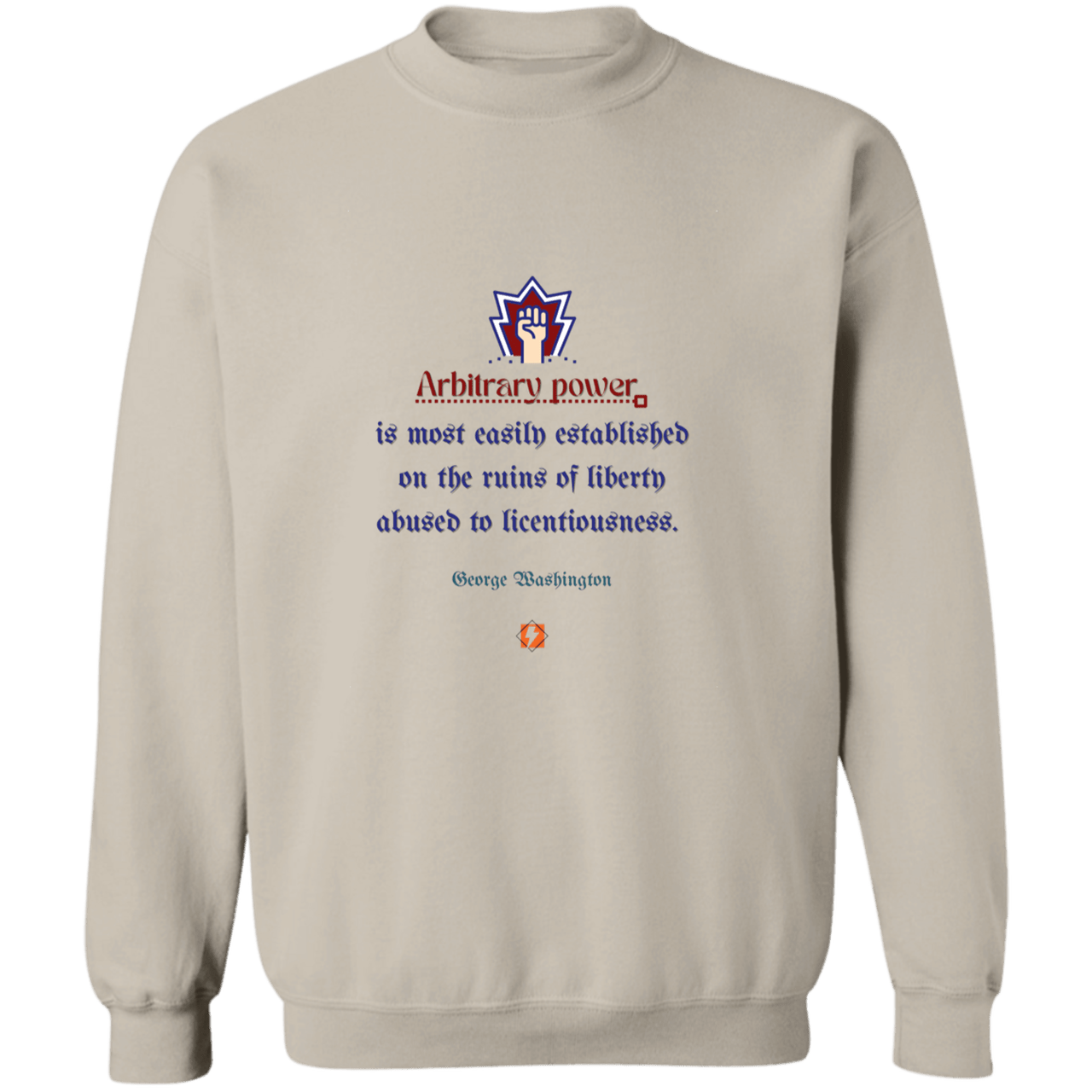 GW103 - Arbitrary power is established on corruption of ethics and morals G180 Gildan Crewneck Pullover Sweatshirt - Color: Sand