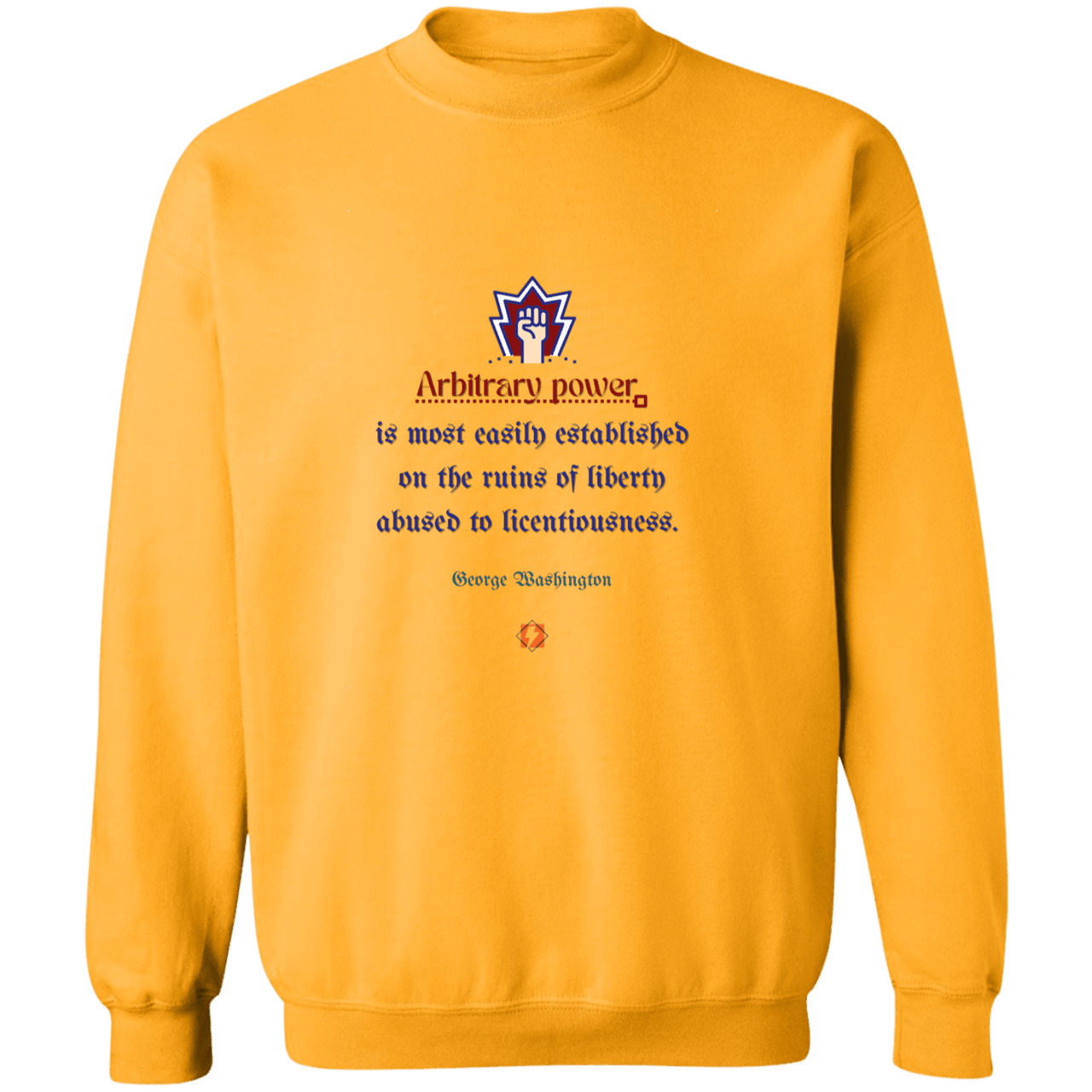 GW103 - Arbitrary power is established on corruption of ethics and morals G180 Gildan Crewneck Pullover Sweatshirt - Color: Gold