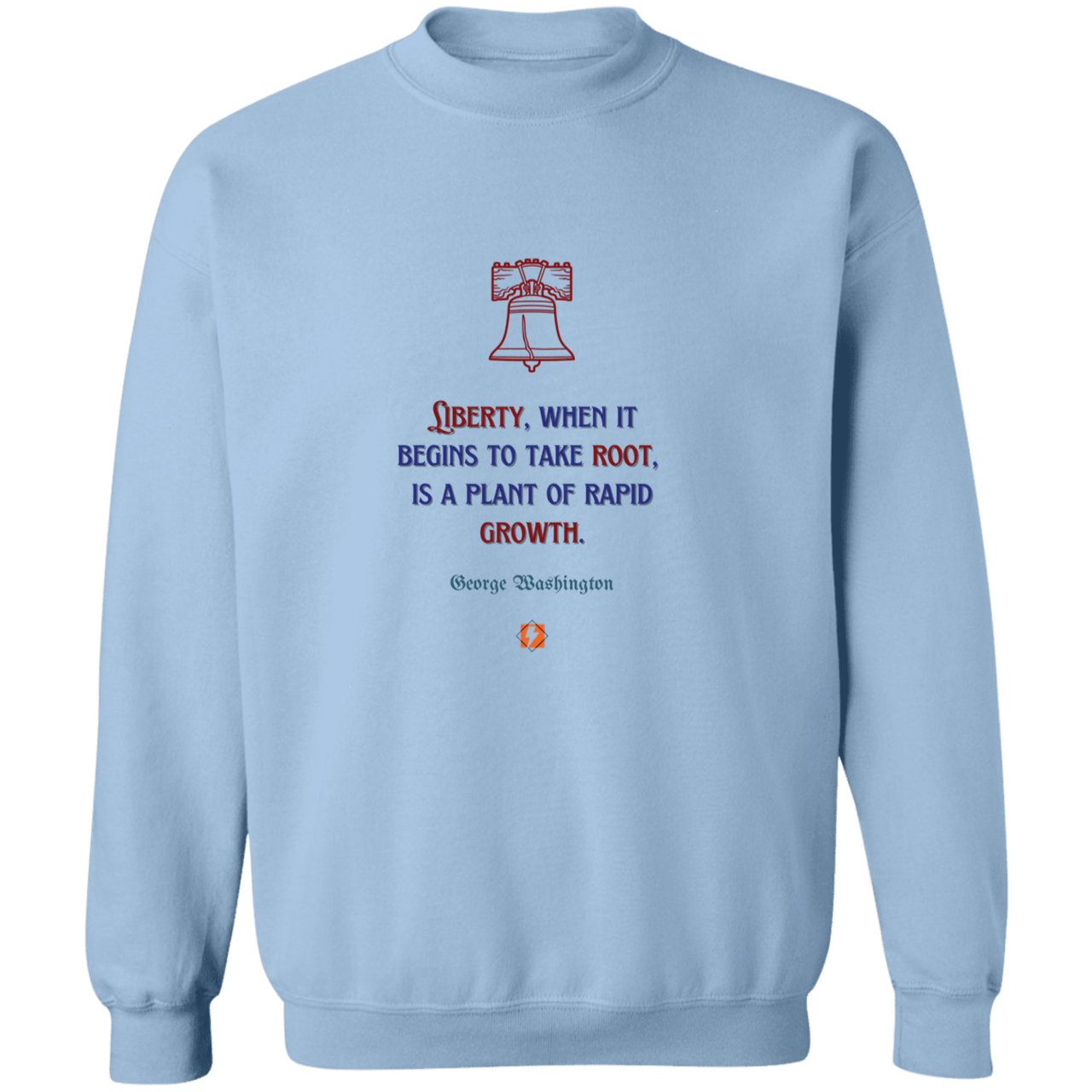 GW104 - Liberty when it begins to take root is a plant of rapid growth G180 Gildan Crewneck Pullover Sweatshirt - Color: Light Blue