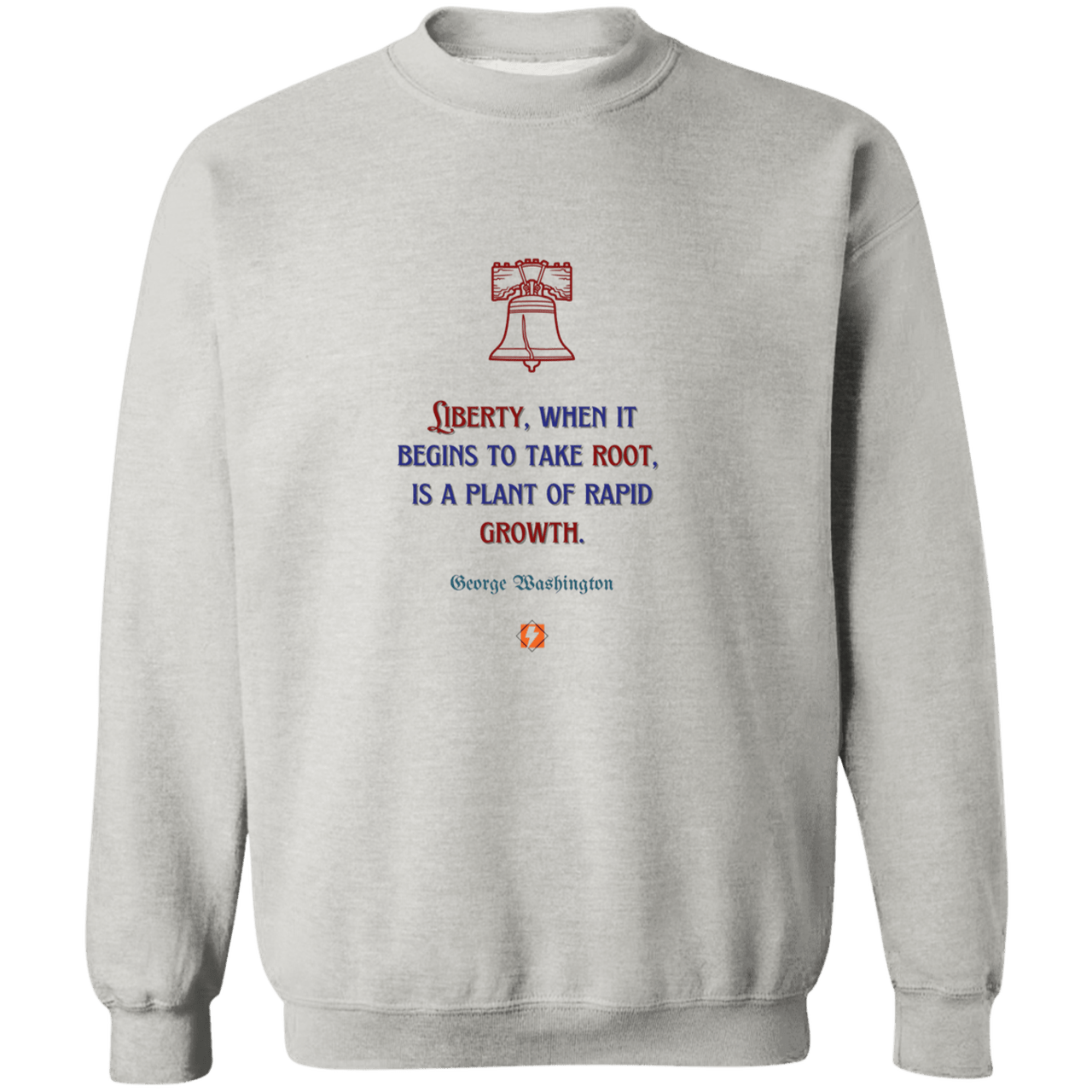 GW104 - Liberty when it begins to take root is a plant of rapid growth G180 Gildan Crewneck Pullover Sweatshirt - Color: Ash