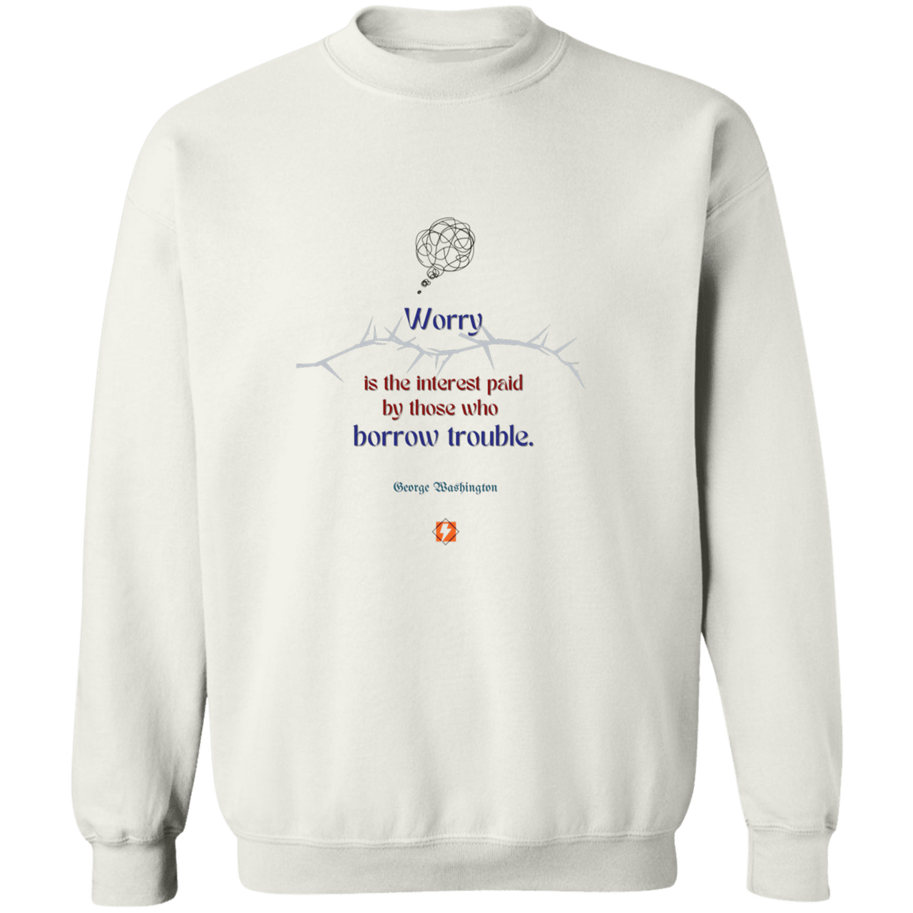 GW107 - Worry is the interest paid by those who borrow trouble G180 Gildan Crewneck Pullover Sweatshirt - Color: White