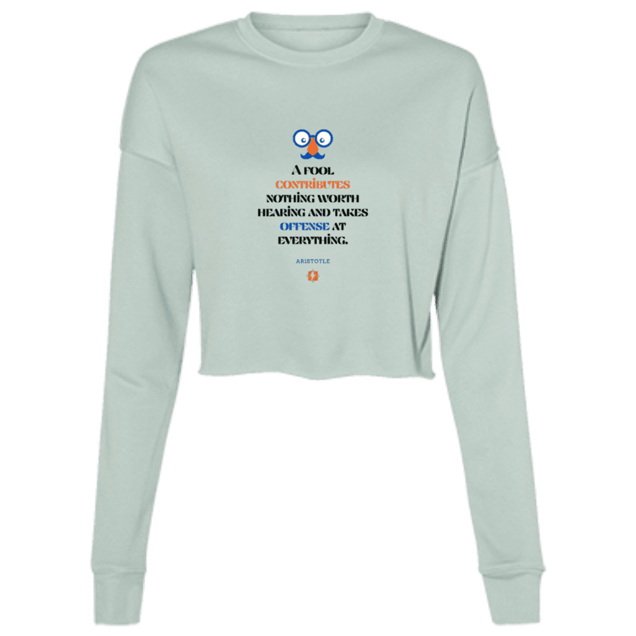 Ladies' Cropped Fleece Crew with inspiring Aristotle quote: A102 - Fools contribute only offense - Color: Dusty Blue