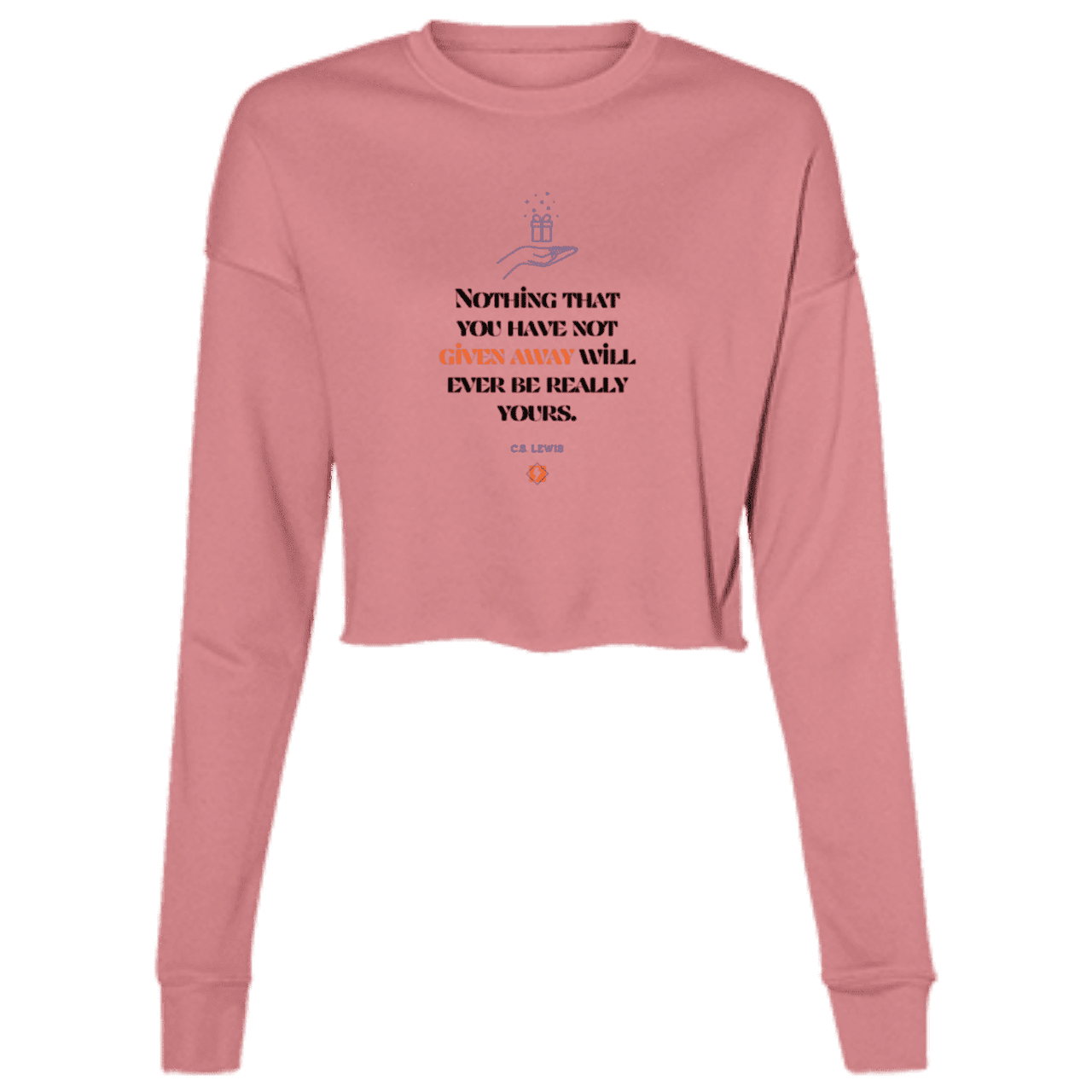 Ladies' Cropped Fleece Crew with inspiring CS Lewis quote: CS111 - Give away to possess it - Color: Mauve