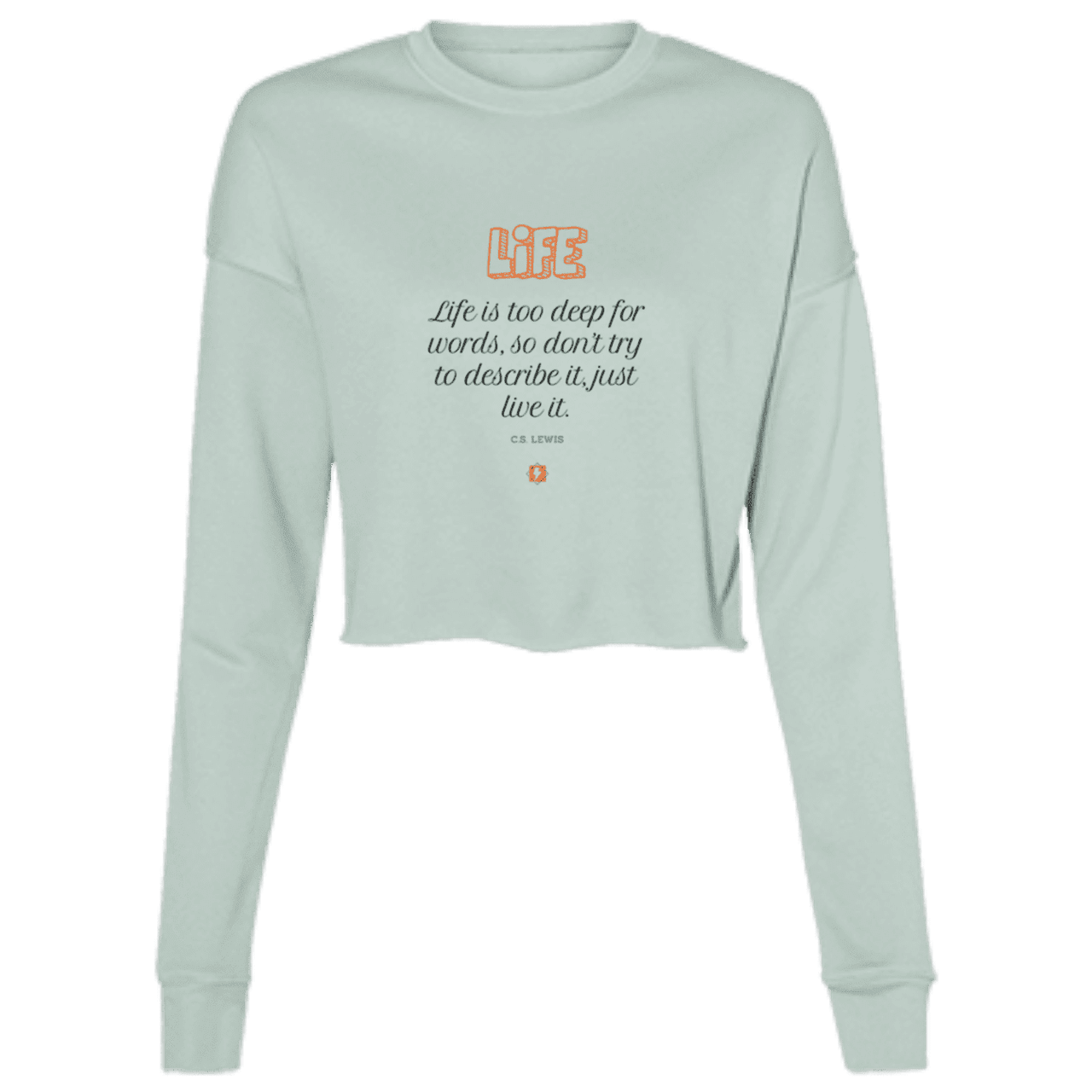 Ladies' Cropped Fleece Crew with inspiring CS Lewis quote: CS107 - Life is too deep for words - Color: Dusty Blue