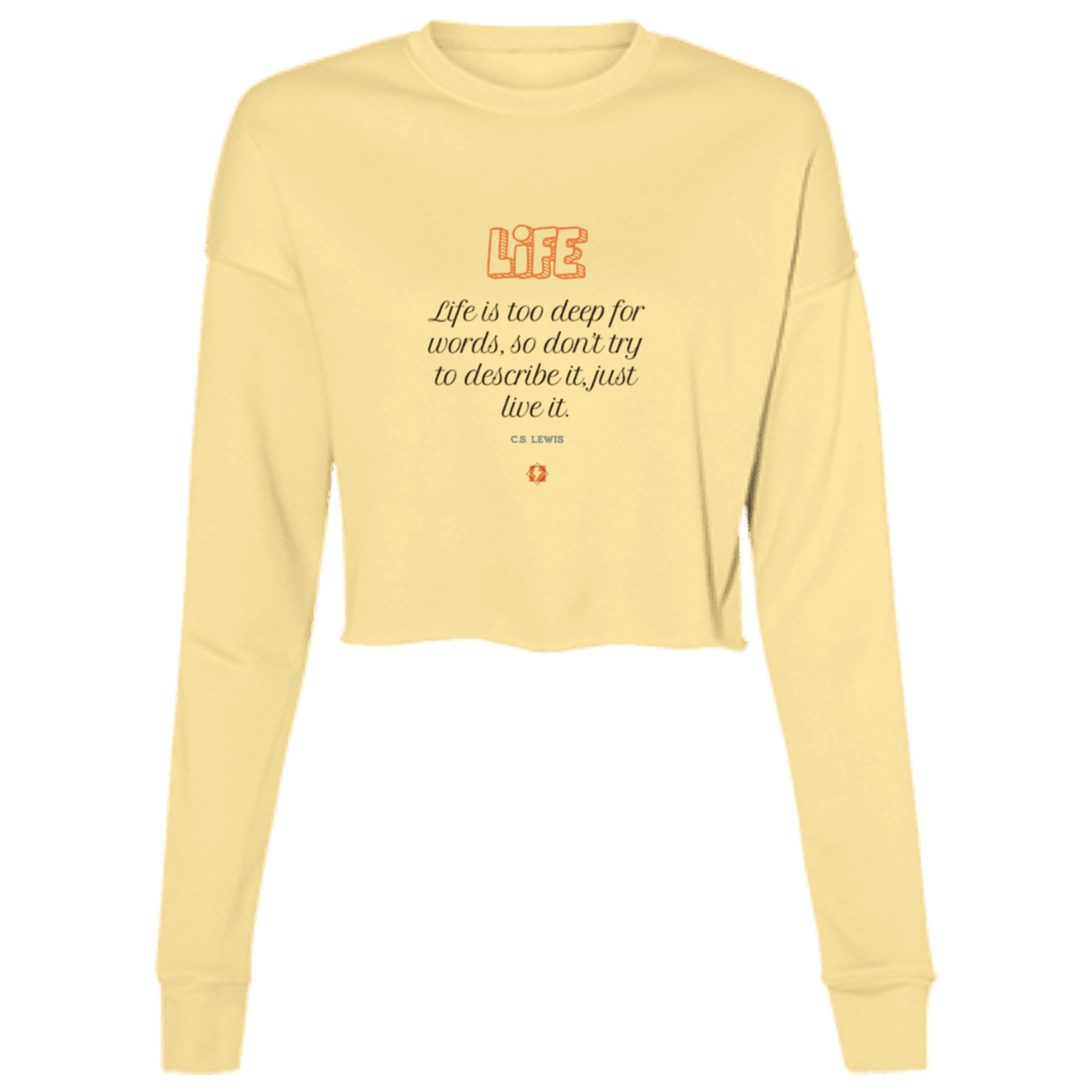 Ladies' Cropped Fleece Crew with inspiring CS Lewis quote: CS107 - Life is too deep for words - Color: Yellow