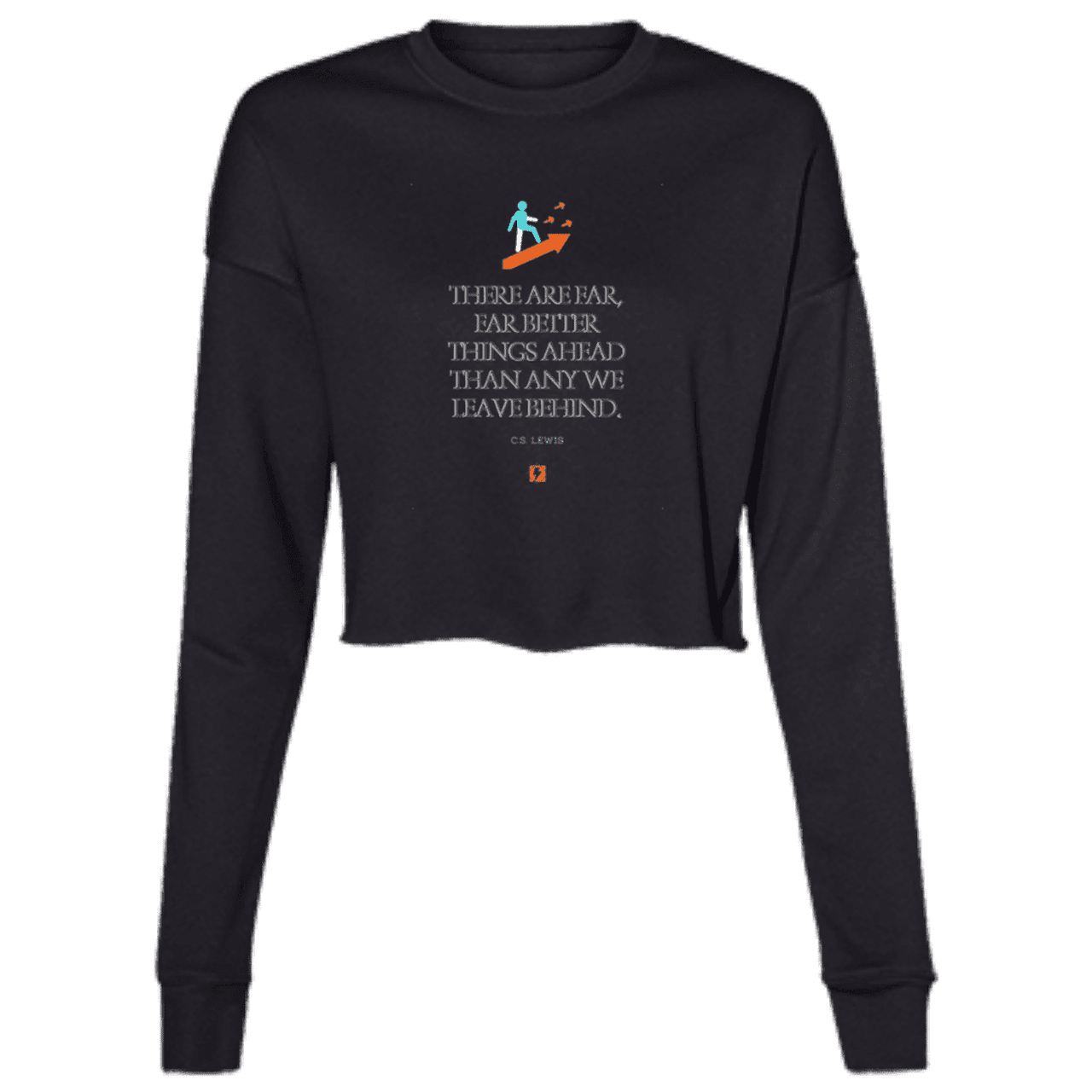 Ladies' Cropped Fleece Crew with inspiring CS Lewis quote: CS115 - Better things ahead than behind - Color: Black