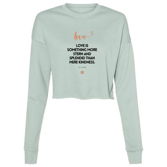 Ladies' Cropped Fleece Crew with inspiring CS Lewis quote: CS109 - Love is more than kindness - Color: Dusty Blue