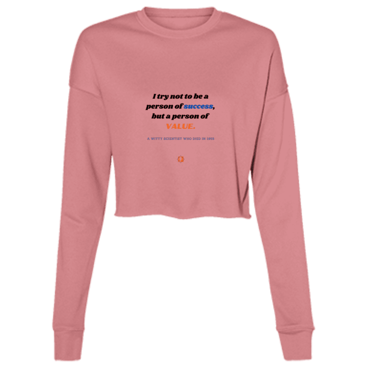 Ladies' Cropped Fleece Crew with inspiring Einstein quote: E109 - Strive to be a person of value, not success - Color: Mauve