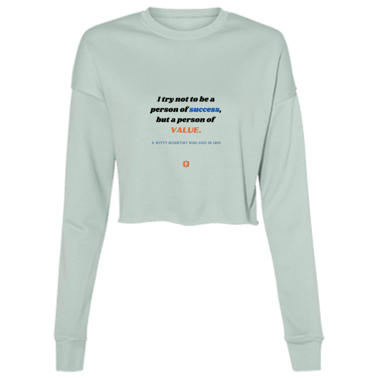 Ladies' Cropped Fleece Crew with inspiring Einstein quote: E109 - Strive to be a person of value, not success - Color: Dusty Blue