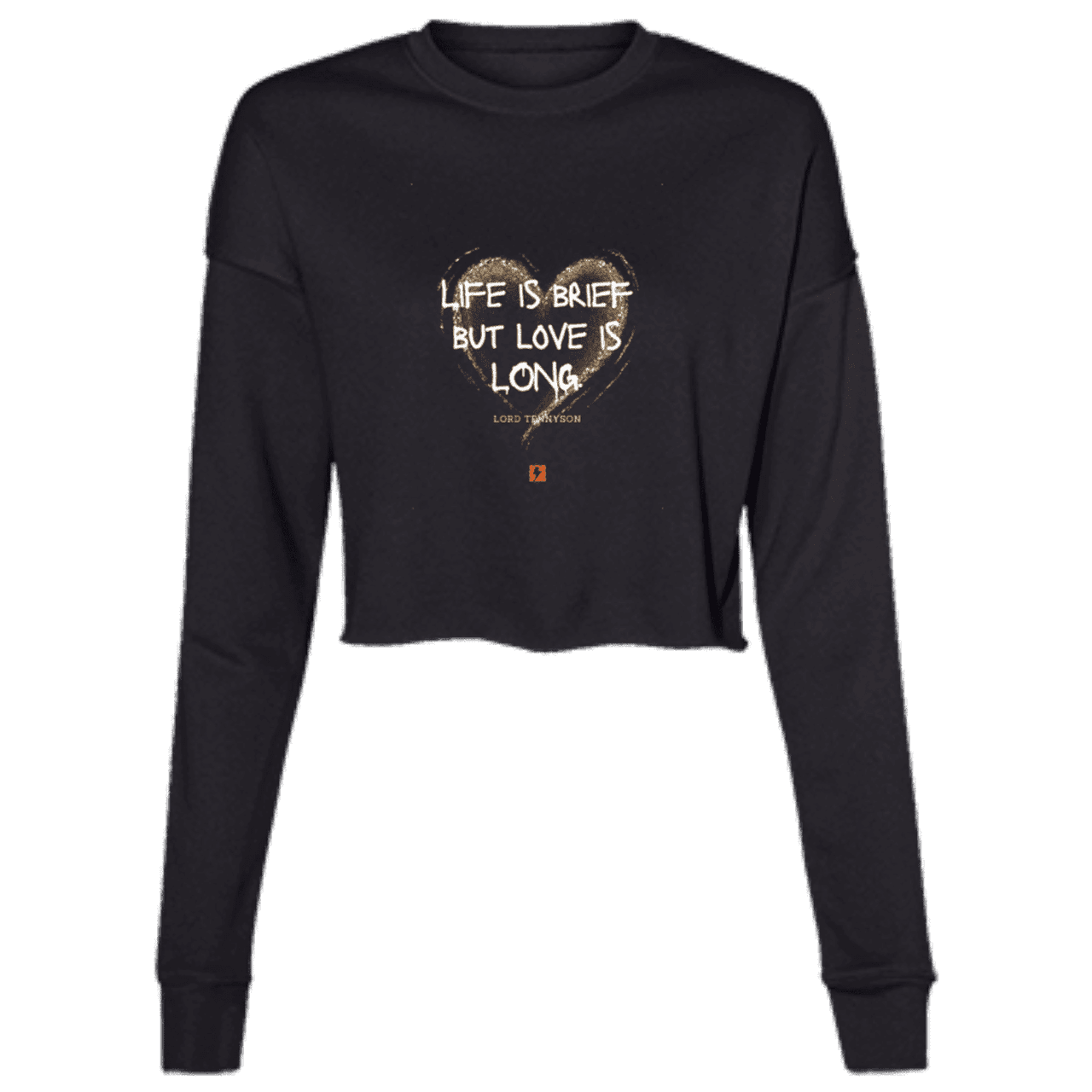 Ladies' Cropped Fleece Crew with inspiring Tennyson quote: LT108 - Life vs Love - Color: Black