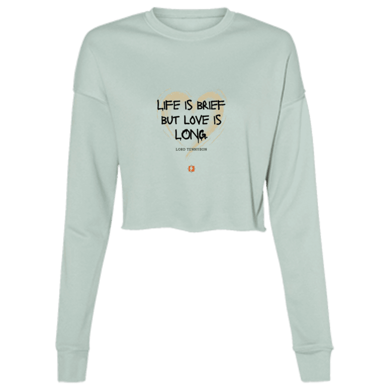 Ladies' Cropped Fleece Crew with inspiring Tennyson quote: LT108 - Life vs Love - Color: Dusty Blue