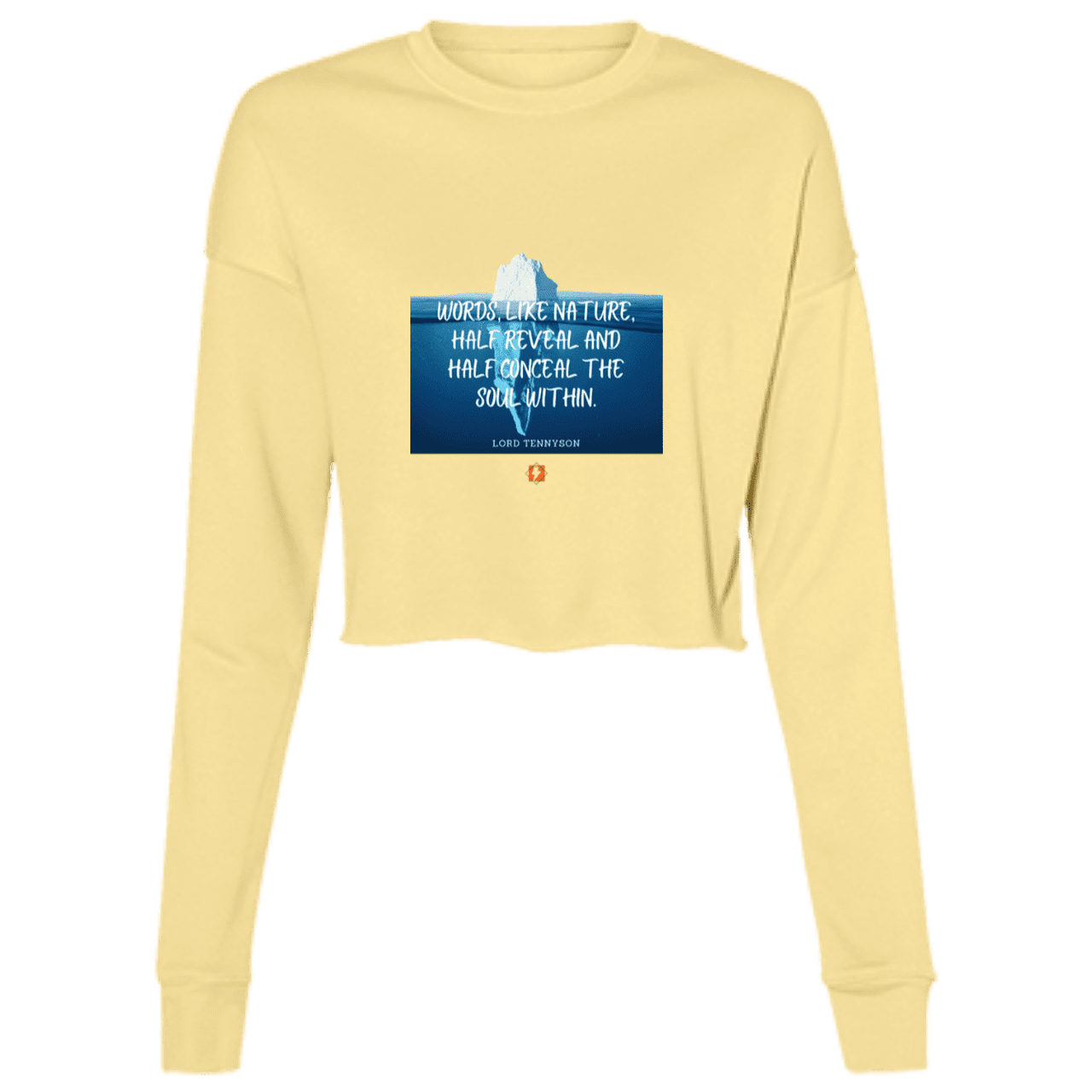 Ladies' Cropped Fleece Crew with inspiring Tennyson quote: LT120 - Understand that words both reveal and conceal the soul within - Color: Yellow