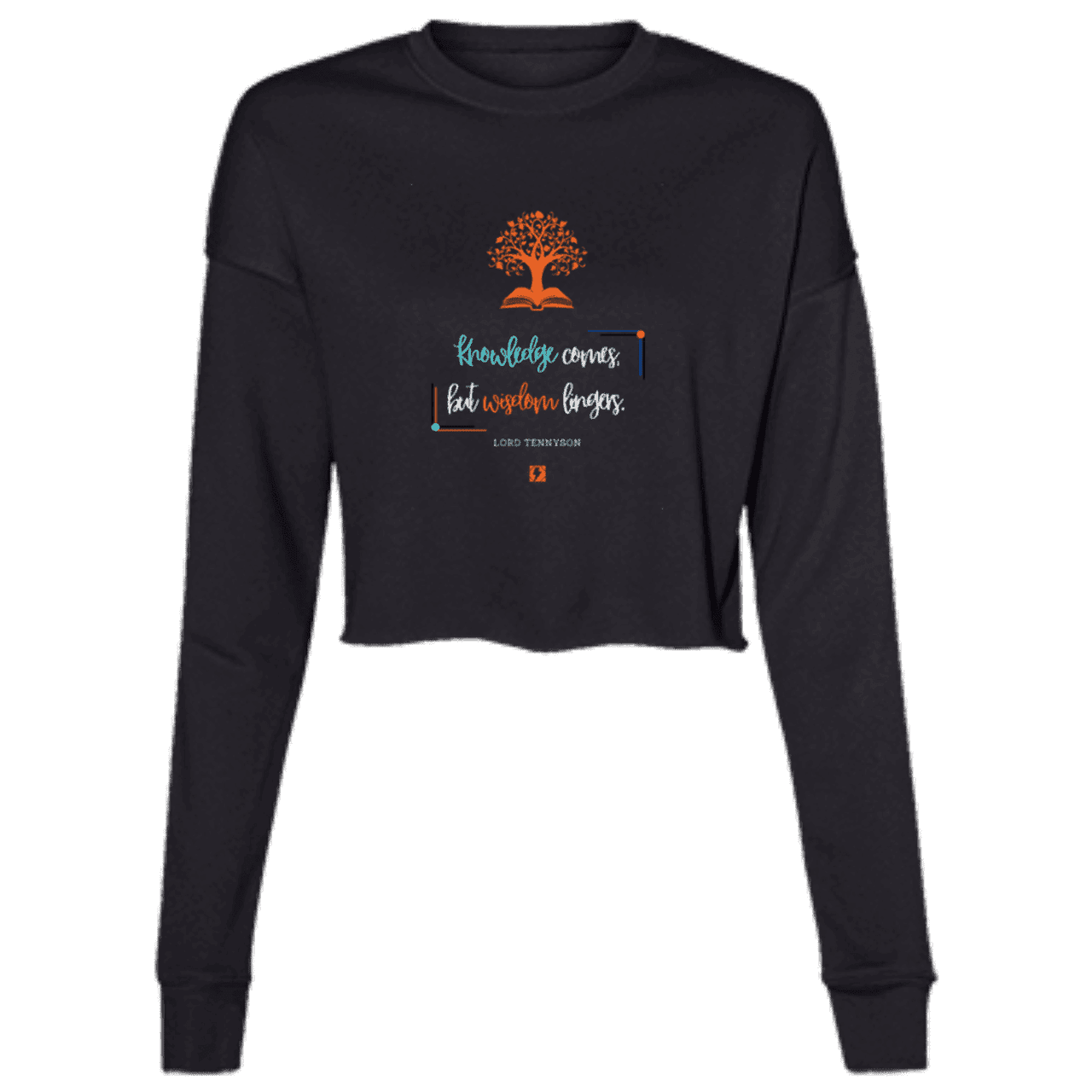 Ladies' Cropped Fleece Crew with inspiring Tennyson quote: LT107 - Knowledge vs Wisdom - Color: Black