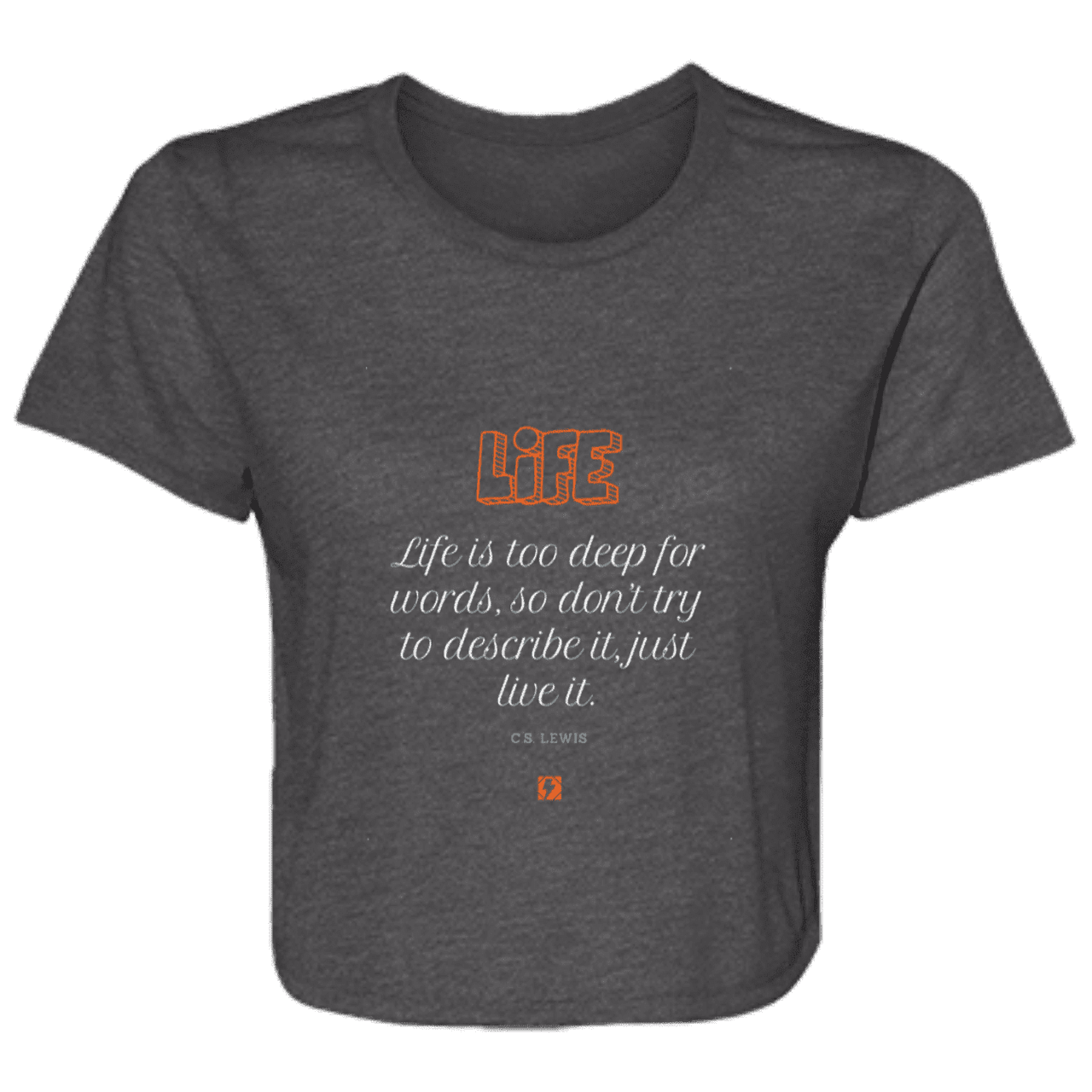 Ladies' Flowy Cropped Tee with inspiring CS Lewis quote: CS107 - Life is too deep for words - Color: Dark Grey Heather