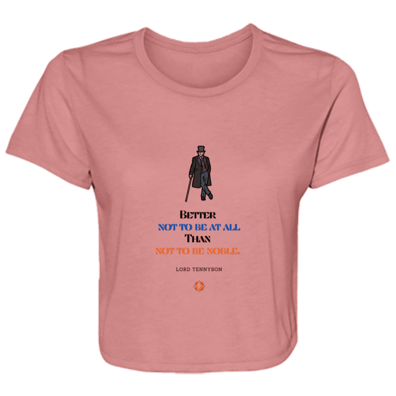 Ladies' Flowy Cropped Tee with inspiring Tennyson quote: LT102 - Being noble is what counts - Color: Mauve