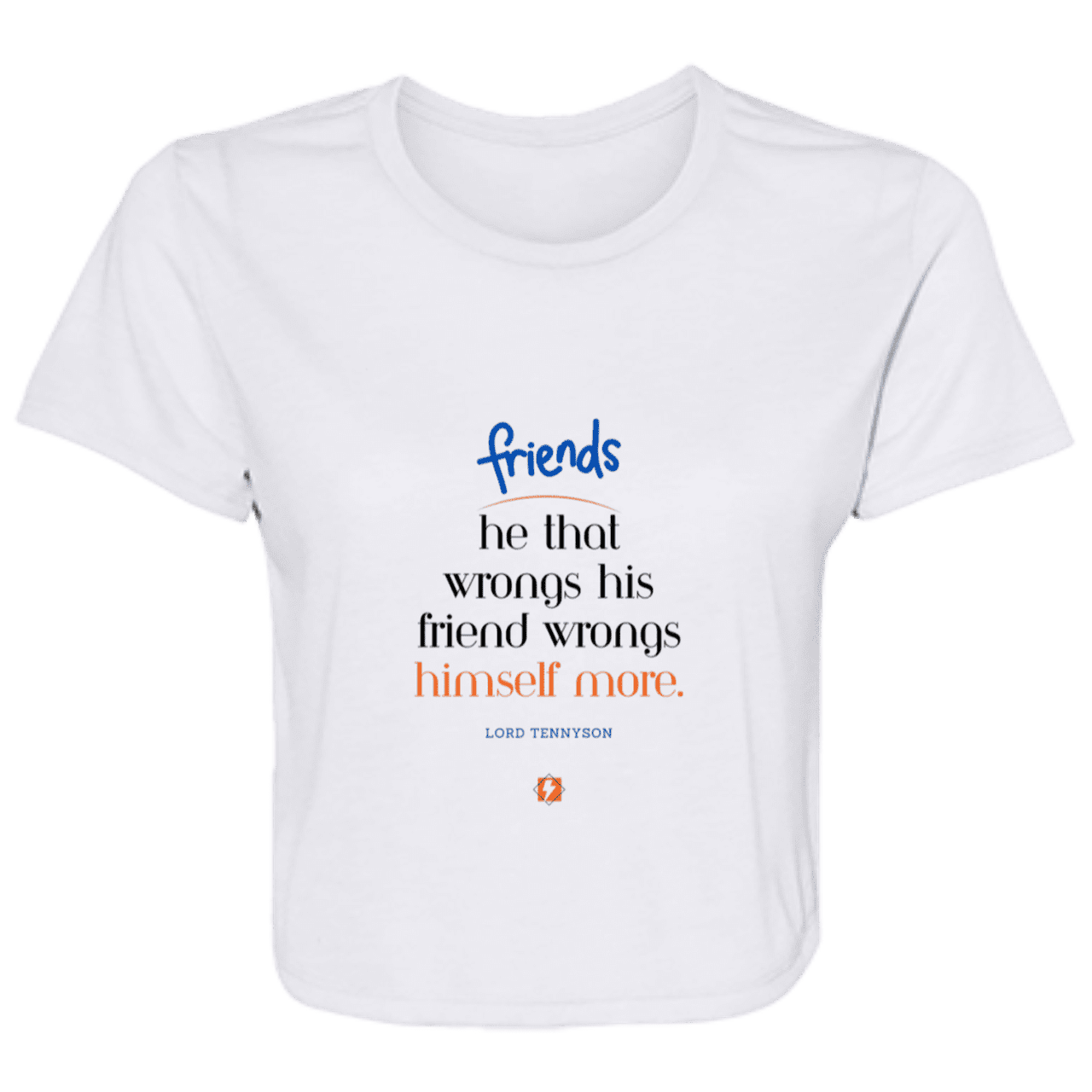 Ladies' Flowy Cropped Tee with inspiring Tennyson quote: LT103 - Don't wrong your friend - Color: White