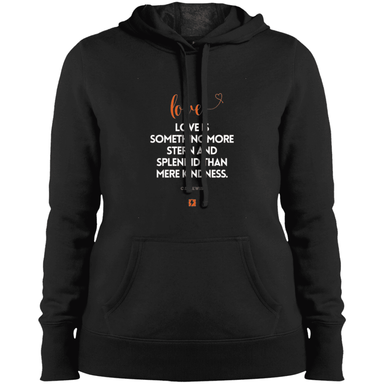 Ladies' Pullover Hooded Sweatshirt with inspiring CS Lewis quote: CS109 - Love is more than kindness - Color: Black