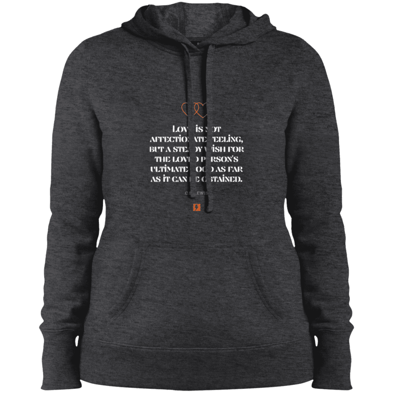 Ladies' Pullover Hooded Sweatshirt with inspiring CS Lewis quote: CS108 - Love is about the ultimate good - Color: Graphite Heather